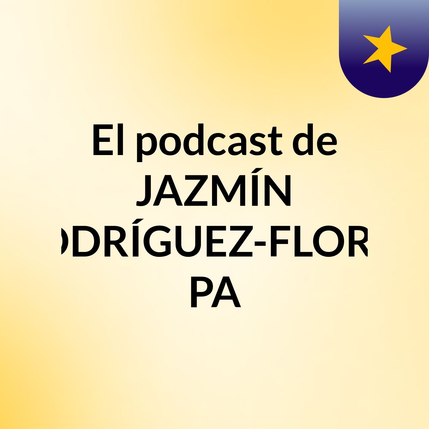El podcast de JAZMÍN RODRÍGUEZ-FLORES PA