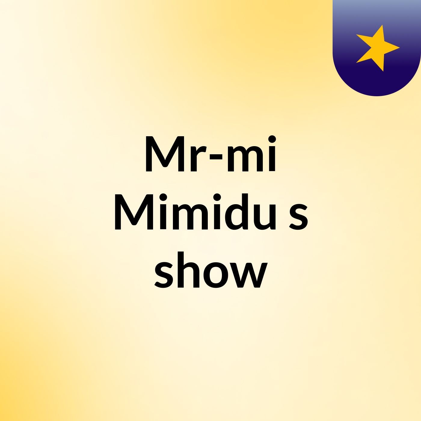 Mr-mi Mimidu's show