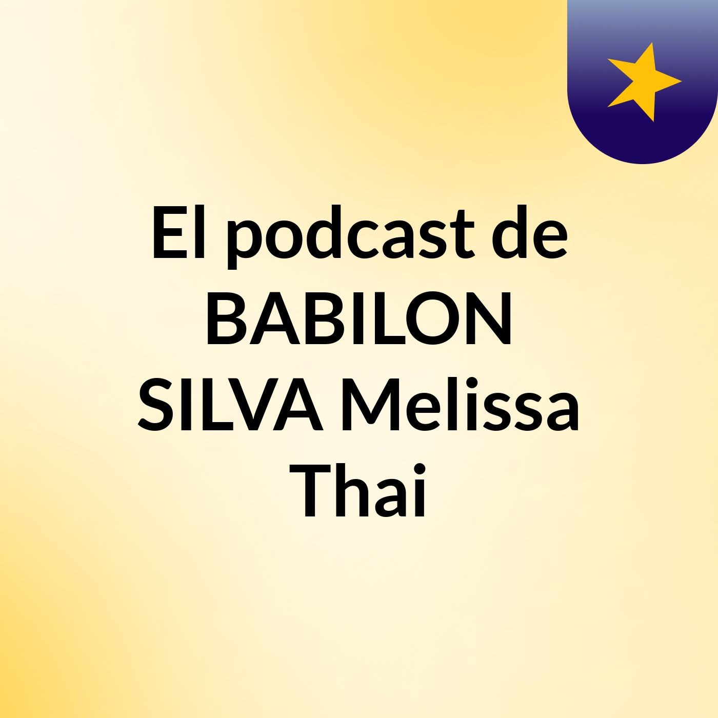 El podcast de BABILON SILVA Melissa Thai podcast artwork