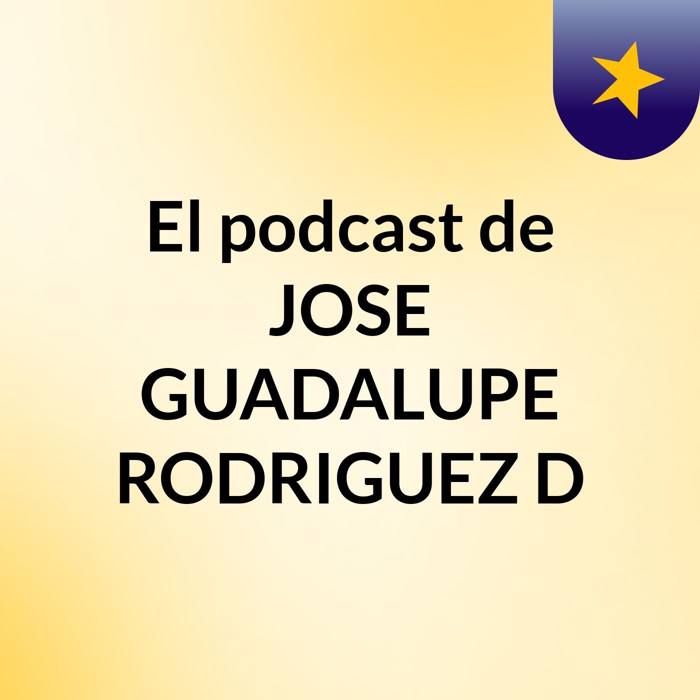 El podcast de JOSE GUADALUPE RODRIGUEZ D cover art