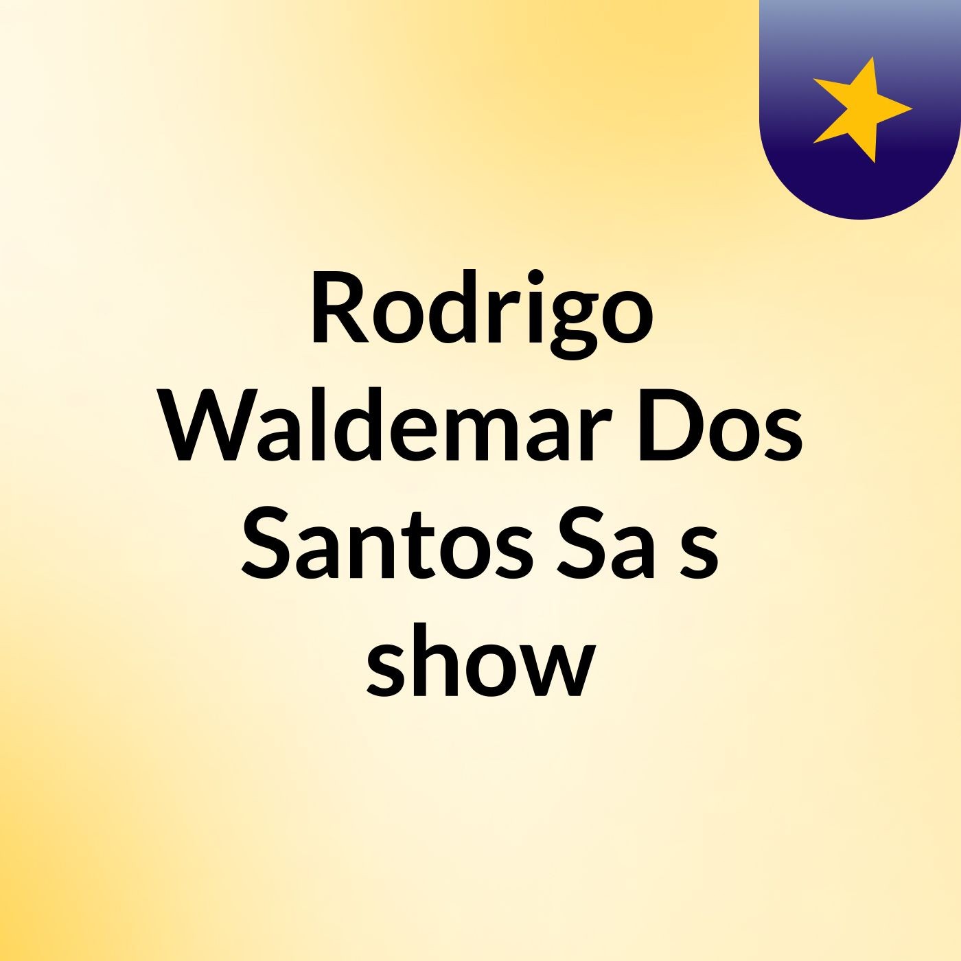 Rodrigo Waldemar Dos Santos Sa's show