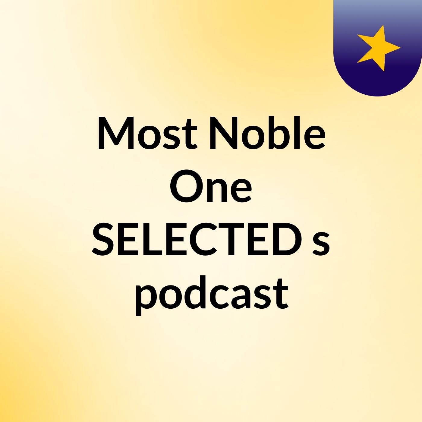 Most Noble One SELECTED's podcast