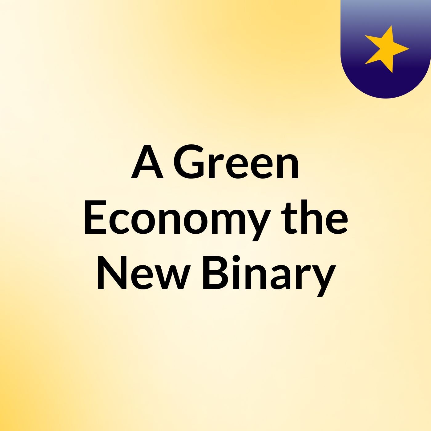 A Green Economy the New Binary