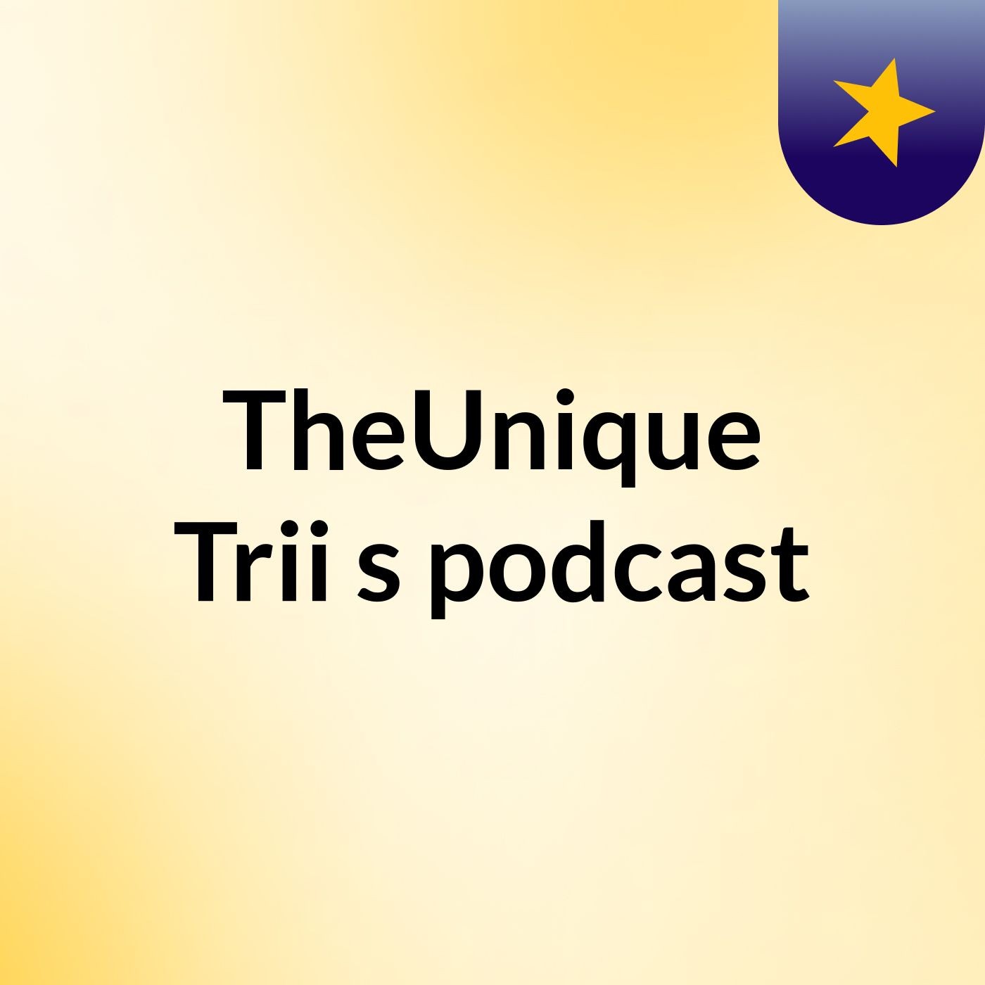 TheUnique Trii's podcast