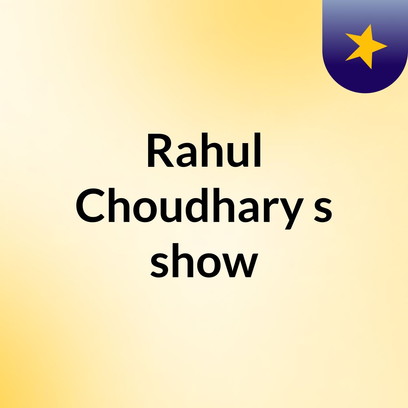 Rahul Choudhary's show