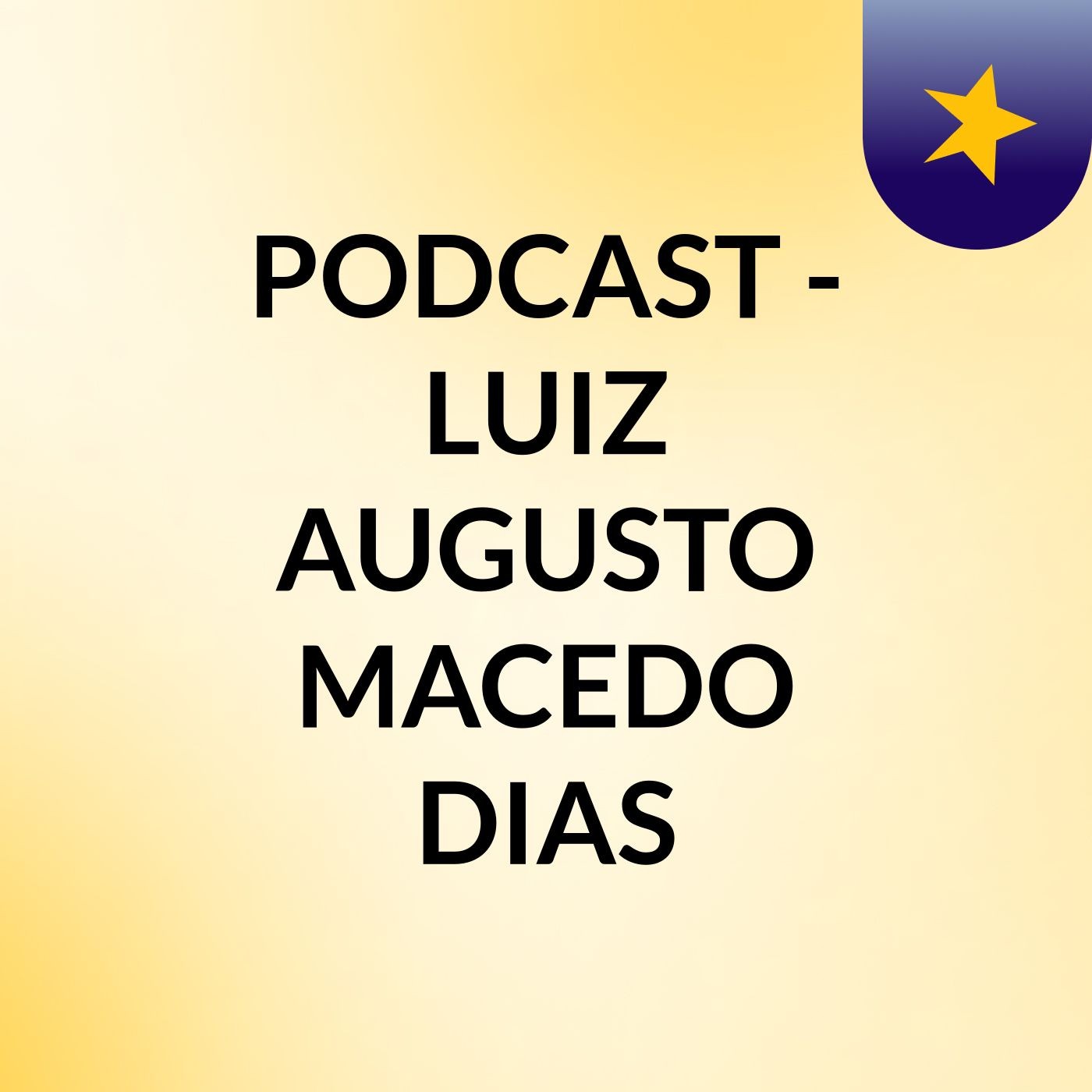 PODCAST - LUIZ AUGUSTO MACEDO DIAS