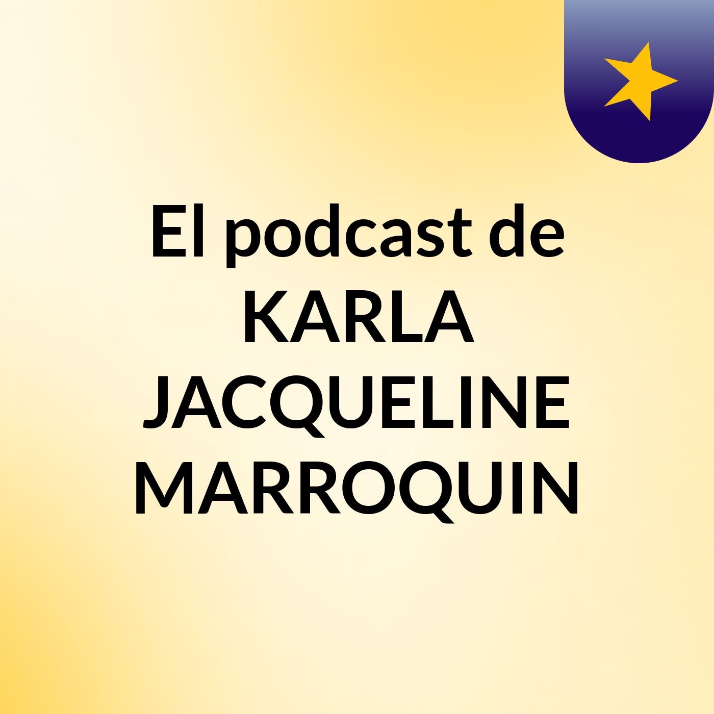 El podcast de KARLA JACQUELINE MARROQUIN podcast artwork