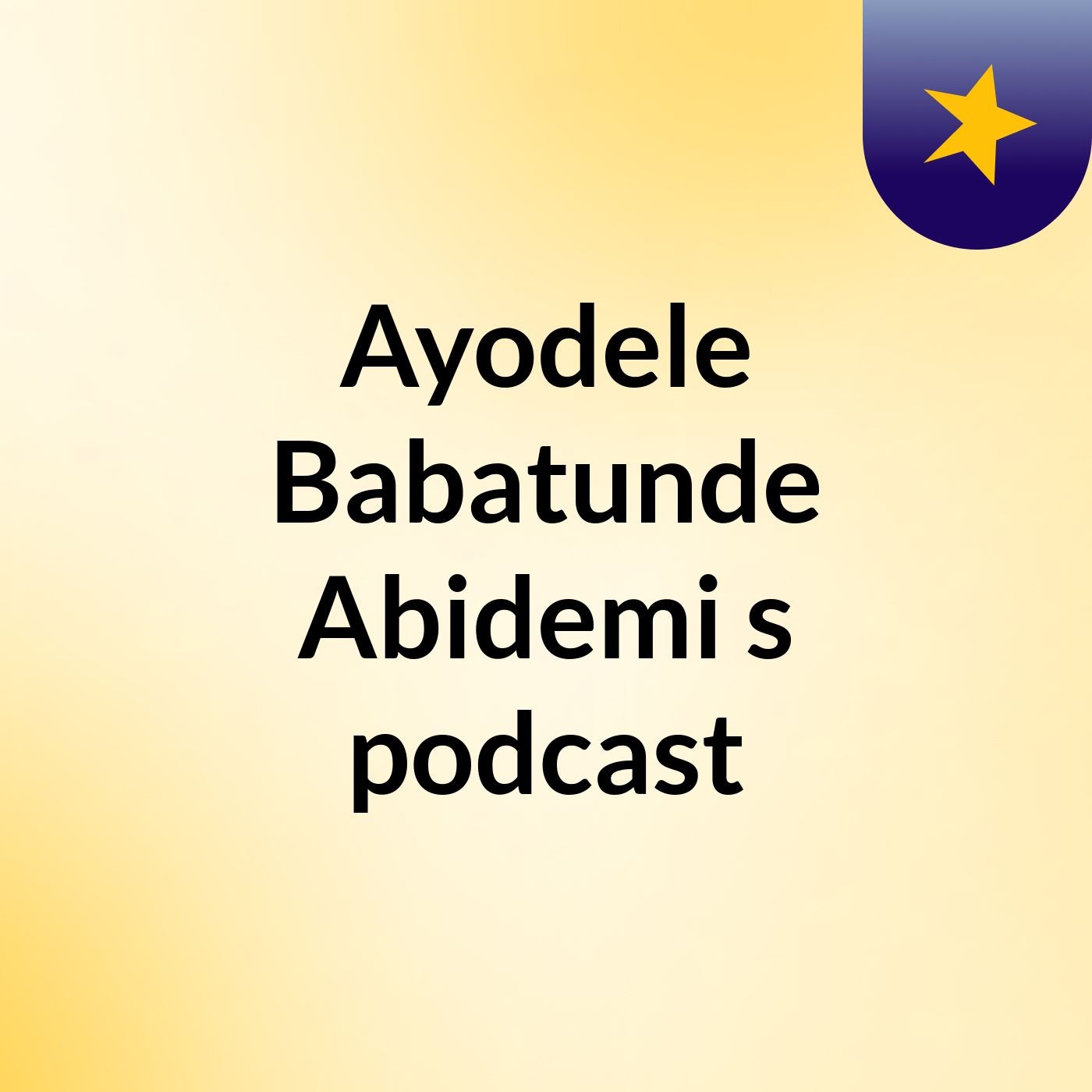 Ayodele Babatunde Abidemi's podcast
