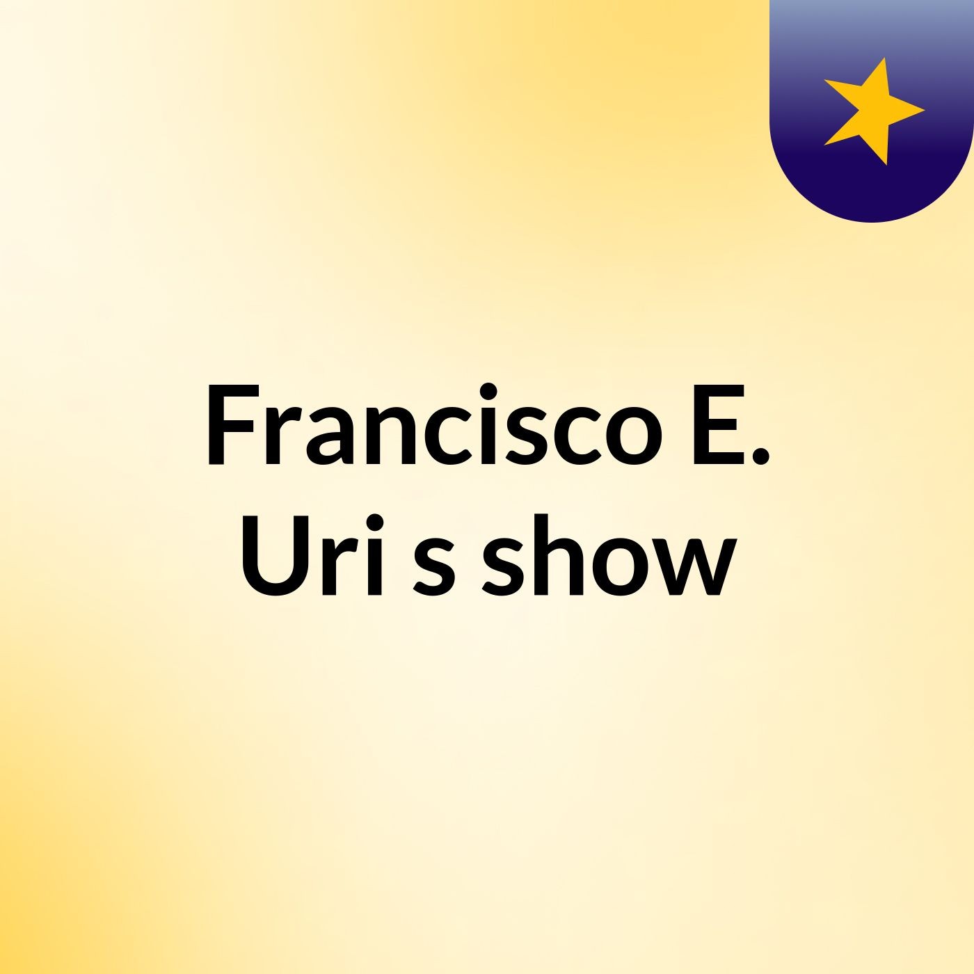 Francisco E. Uri's show