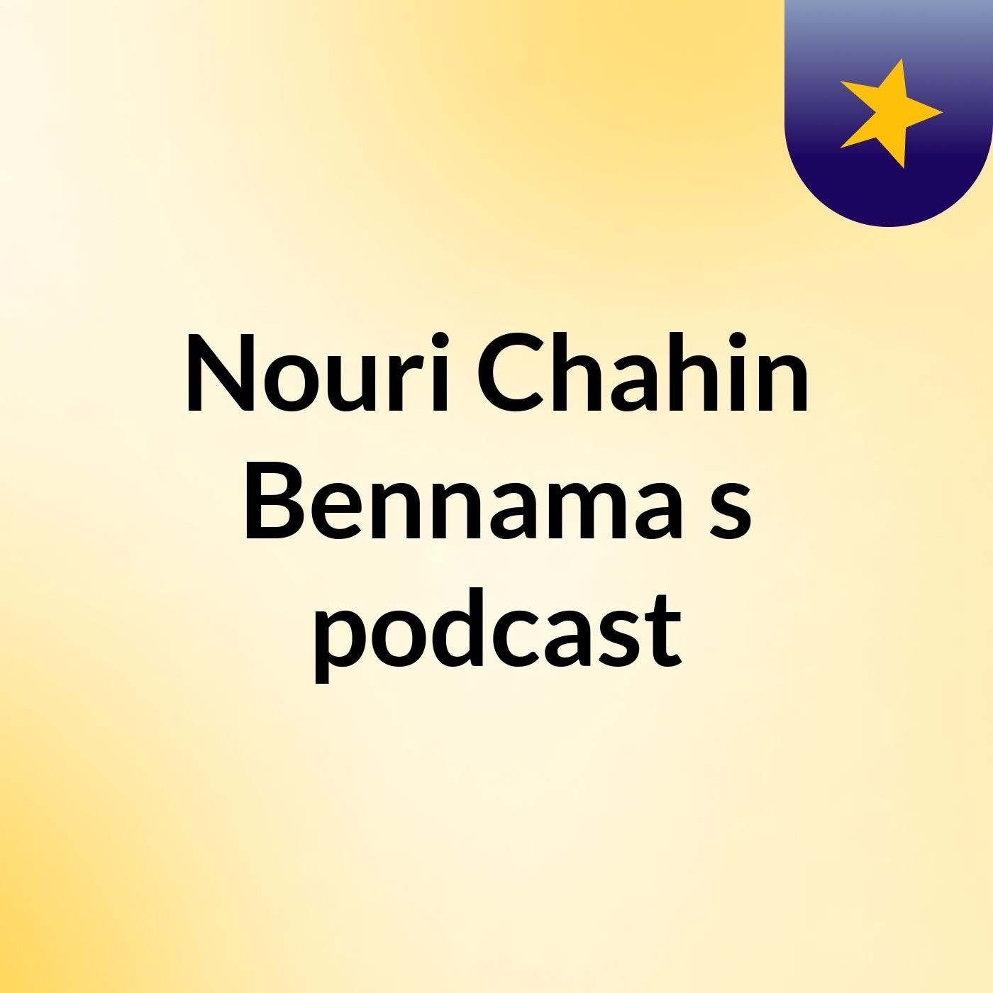 Nouri Chahin Bennama's podcast