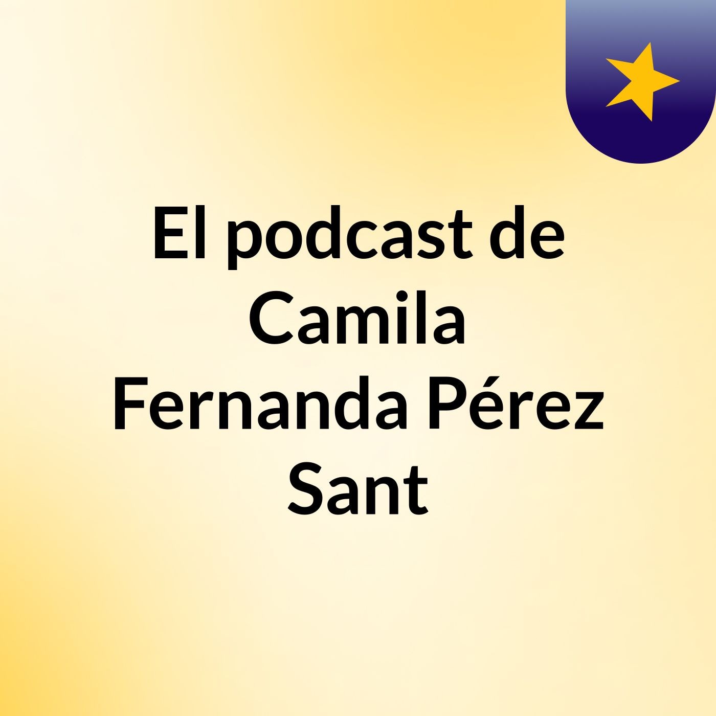 El podcast de Camila Fernanda Pérez Sant podcast artwork