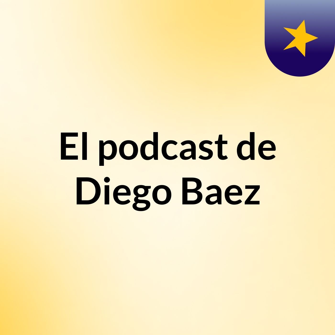 El podcast de Diego Baez