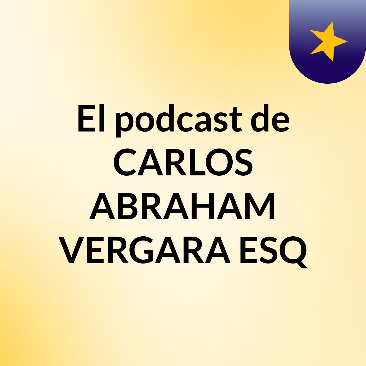 El podcast de CARLOS ABRAHAM VERGARA ESQ podcast artwork