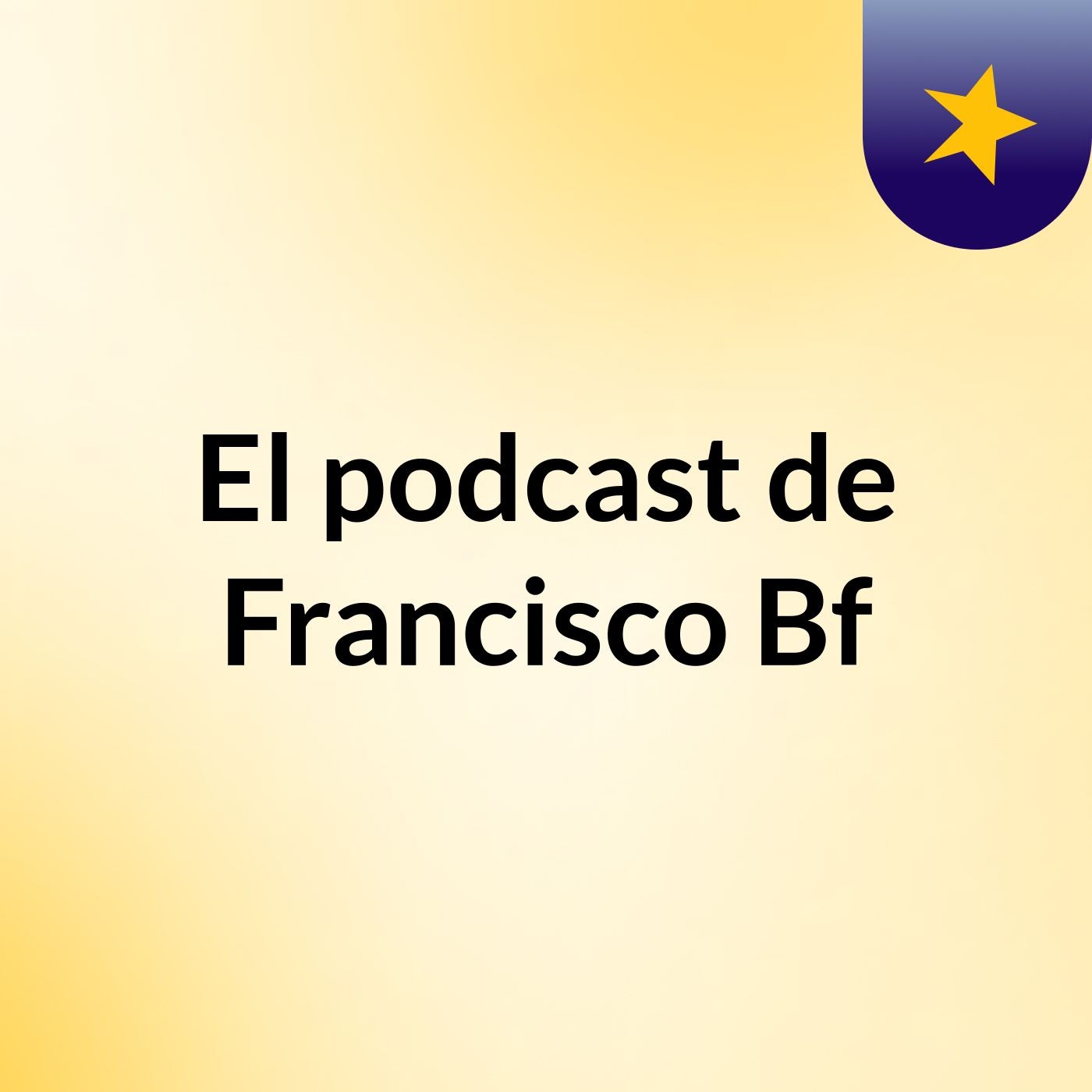 El podcast de Francisco Bf