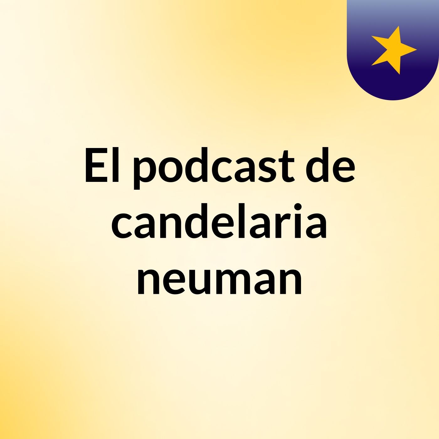 El podcast de candelaria neuman