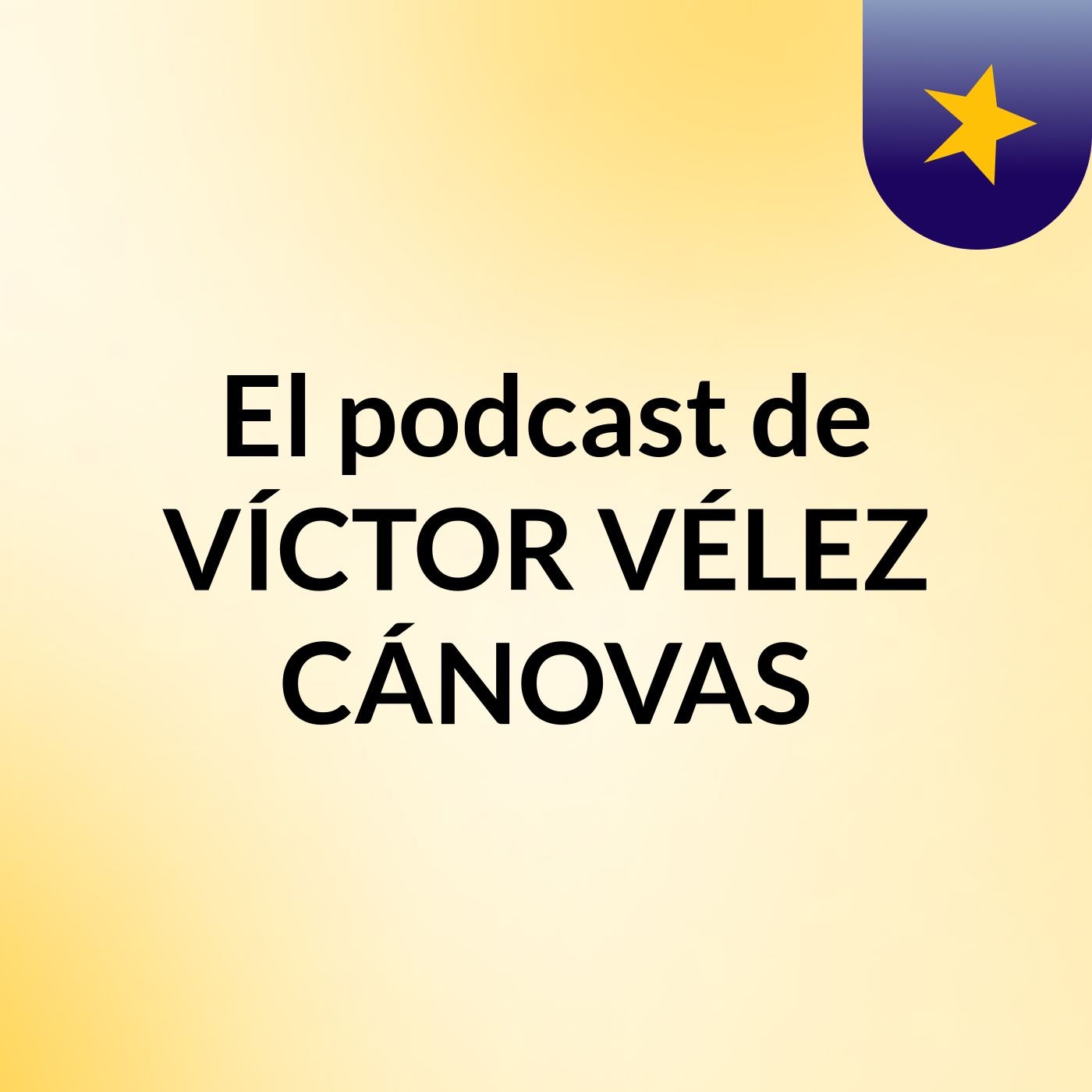 El podcast de VÍCTOR VÉLEZ CÁNOVAS