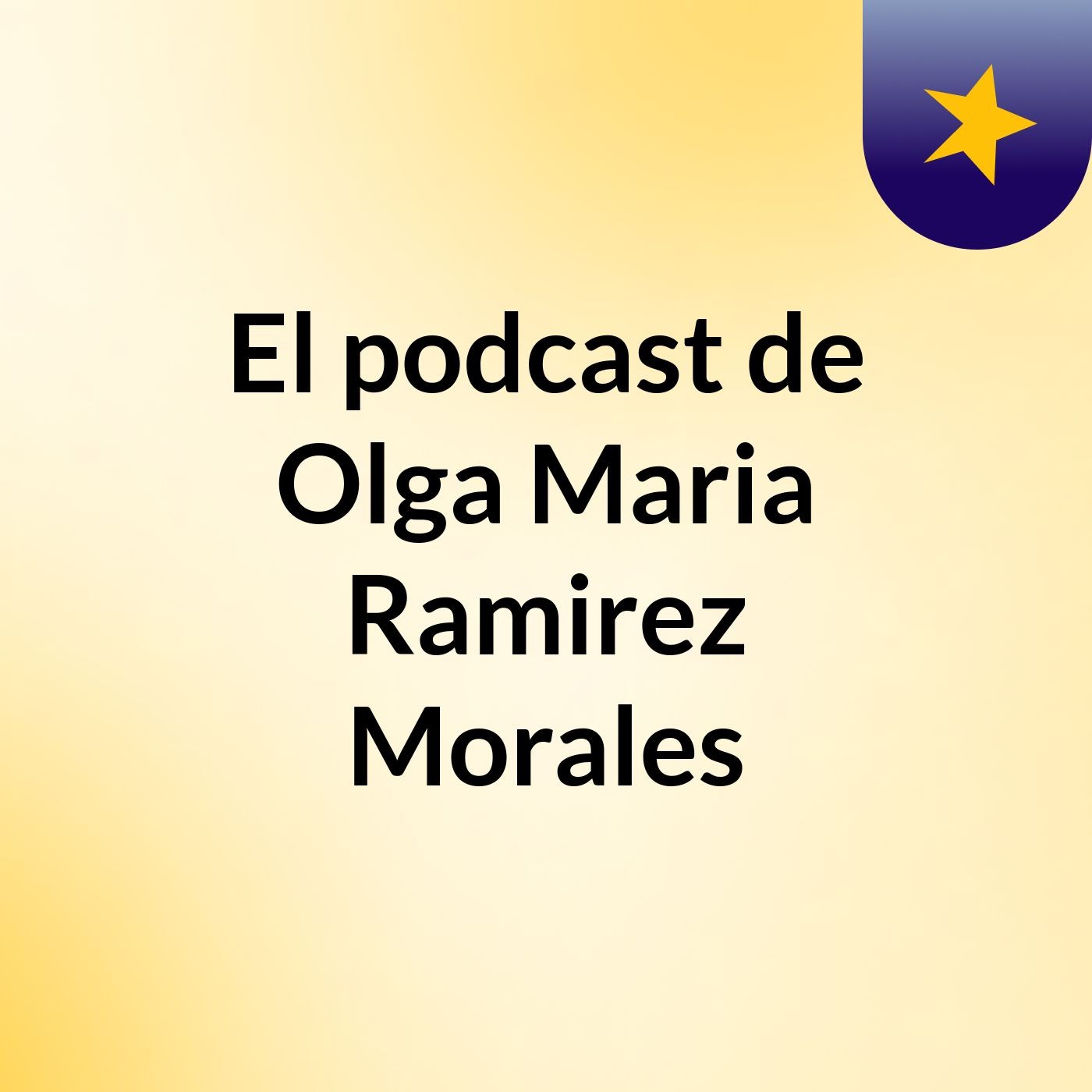 El podcast de Olga Maria Ramirez Morales