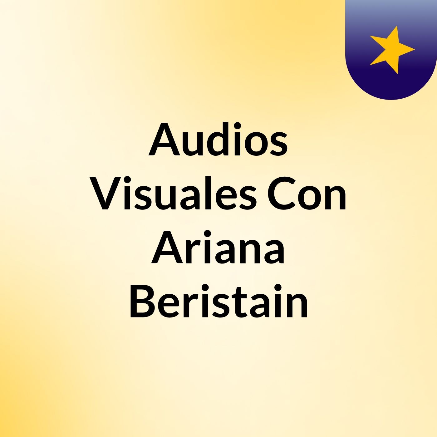 Audios Visuales Con Ariana Beristain