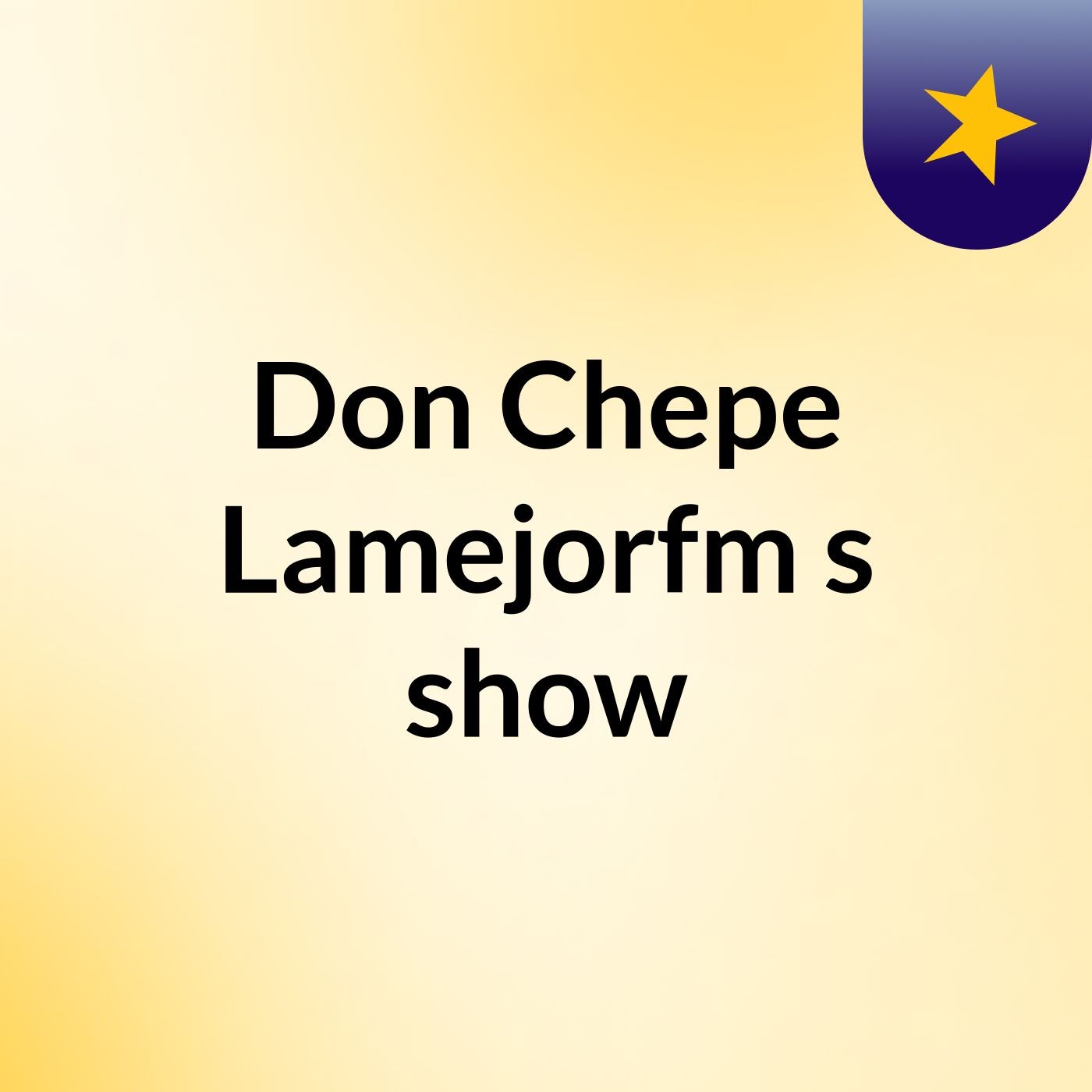 Don Chepe Lamejorfm\'s show