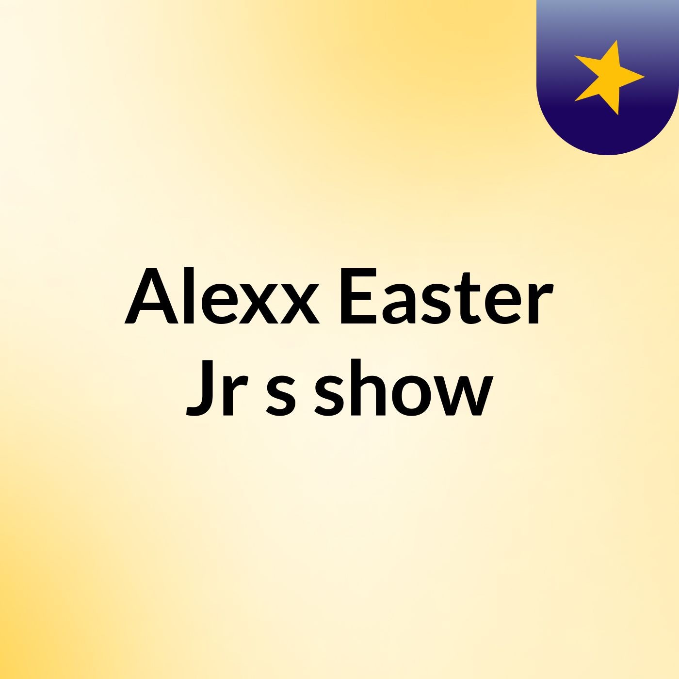 Alexx Easter Jr's show