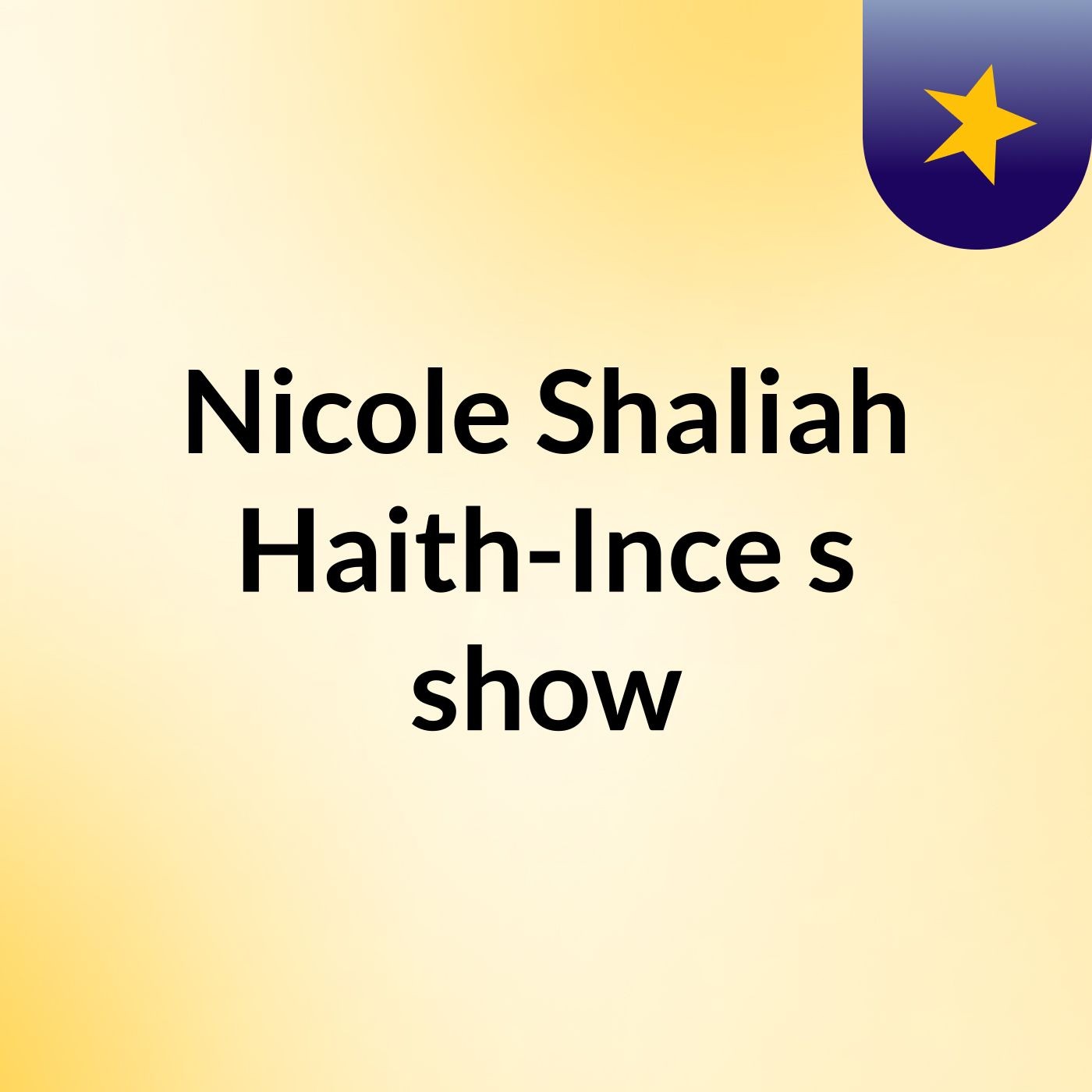 Nicole Shaliah Haith-Ince's show