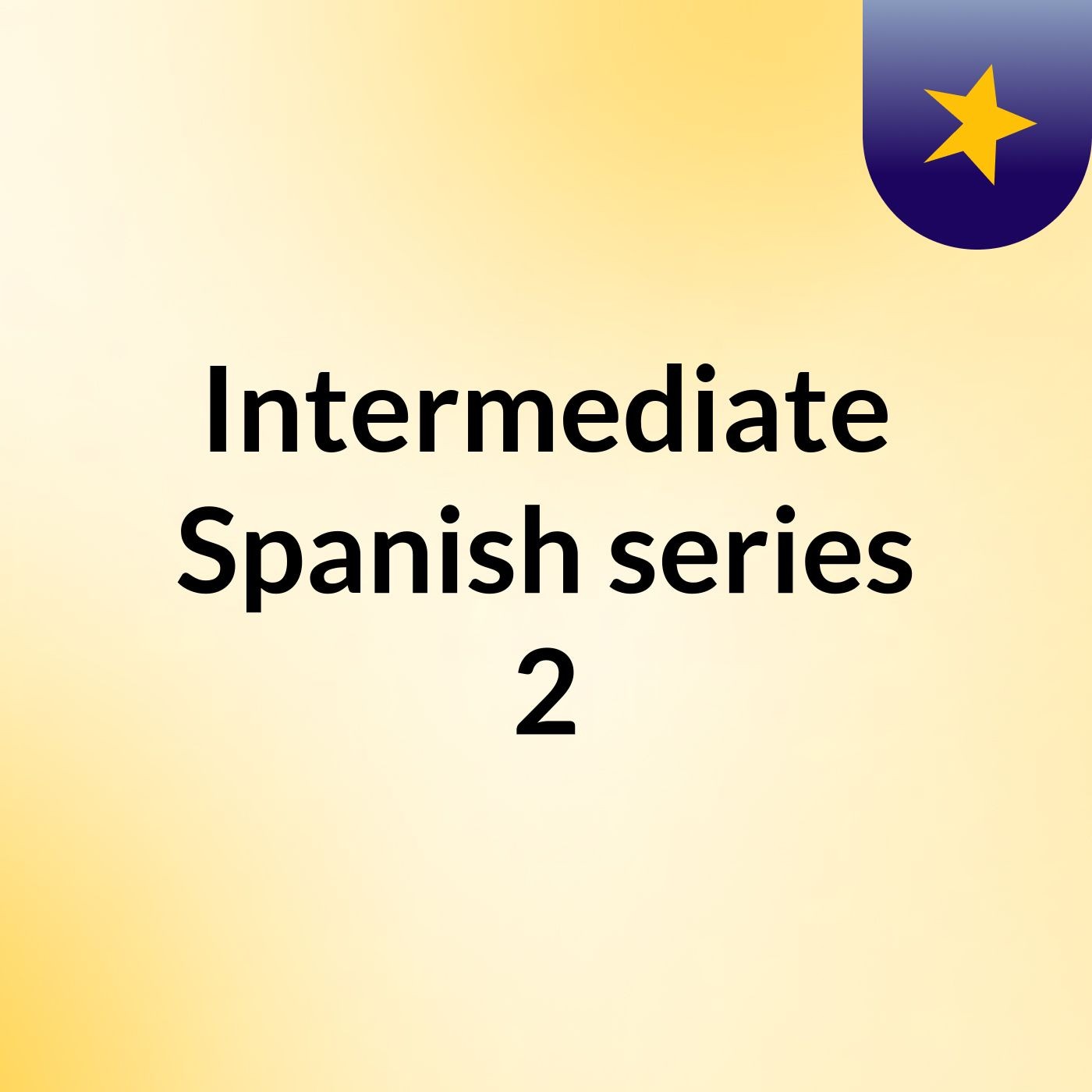 Intermediate Spanish series 2