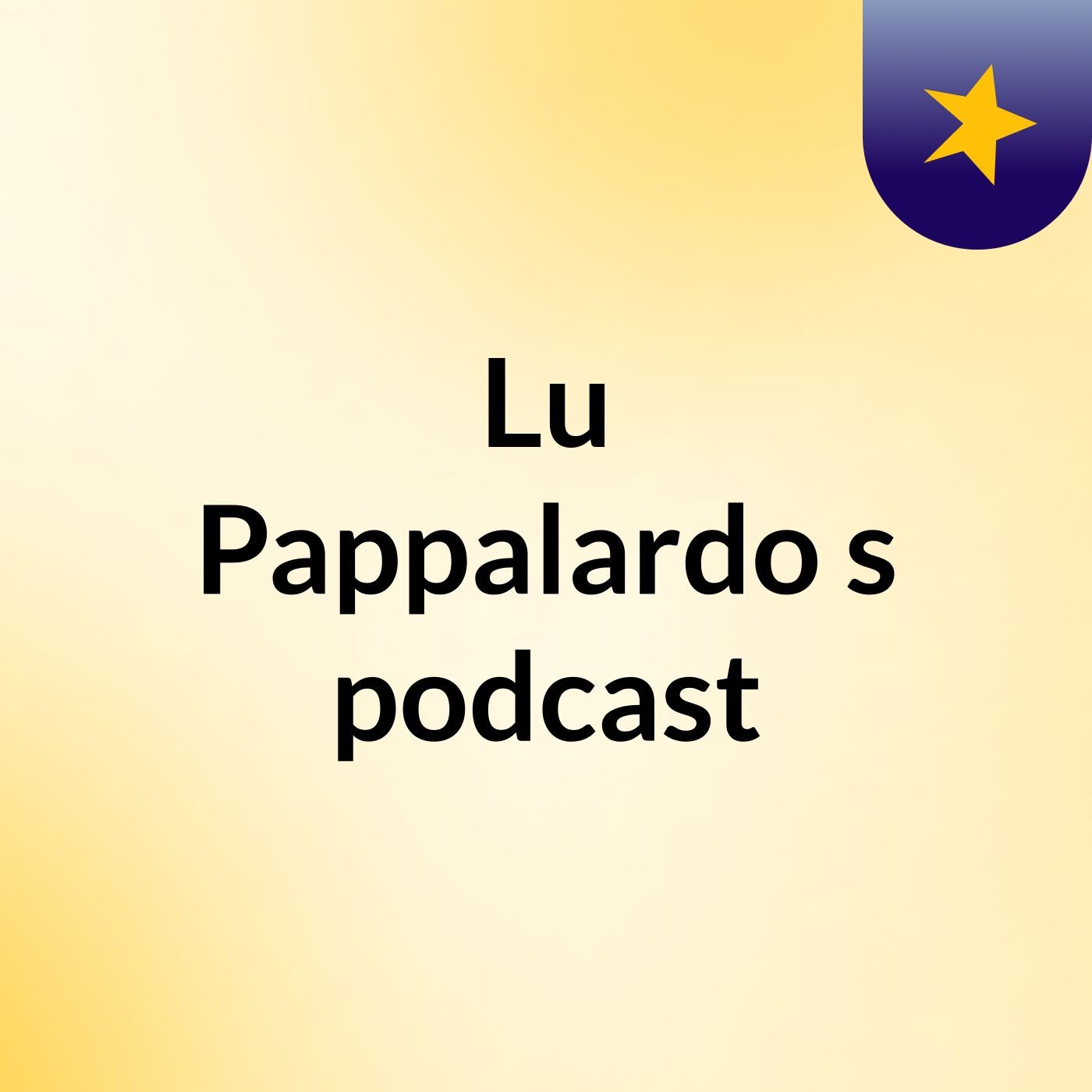 Lu Pappalardo's podcast