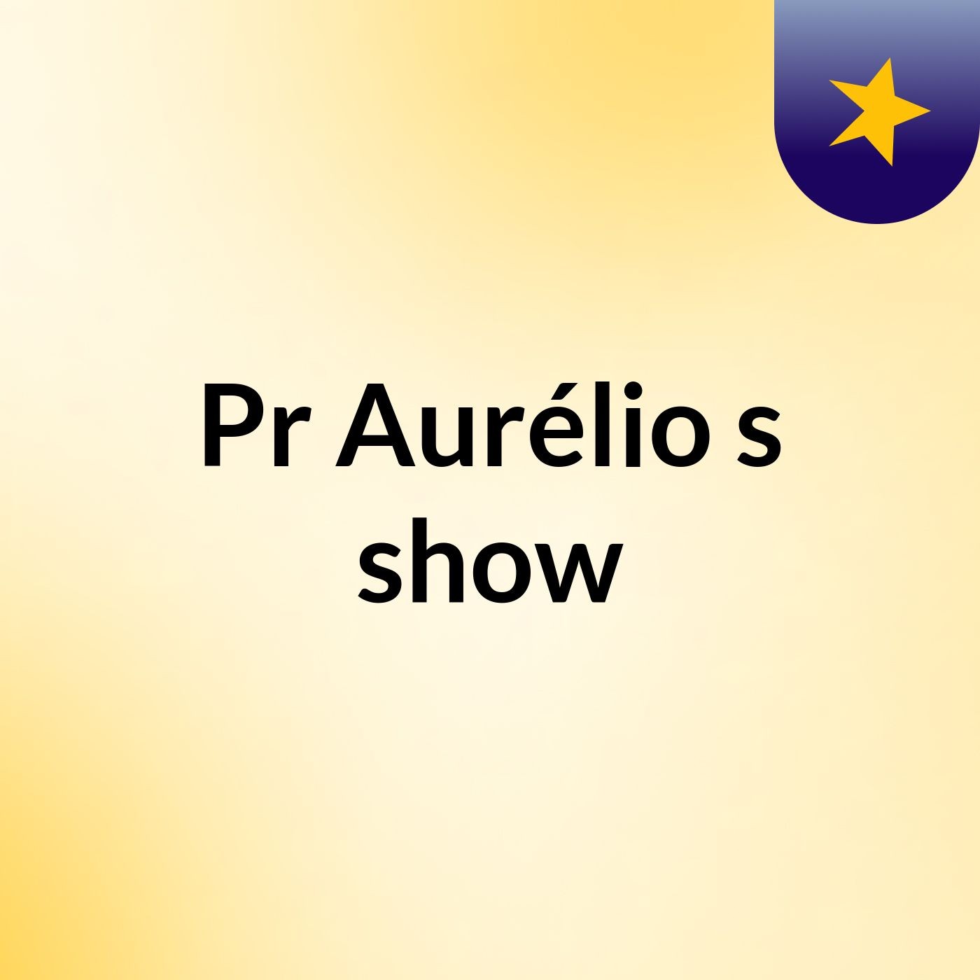 Pr Aurélio's show