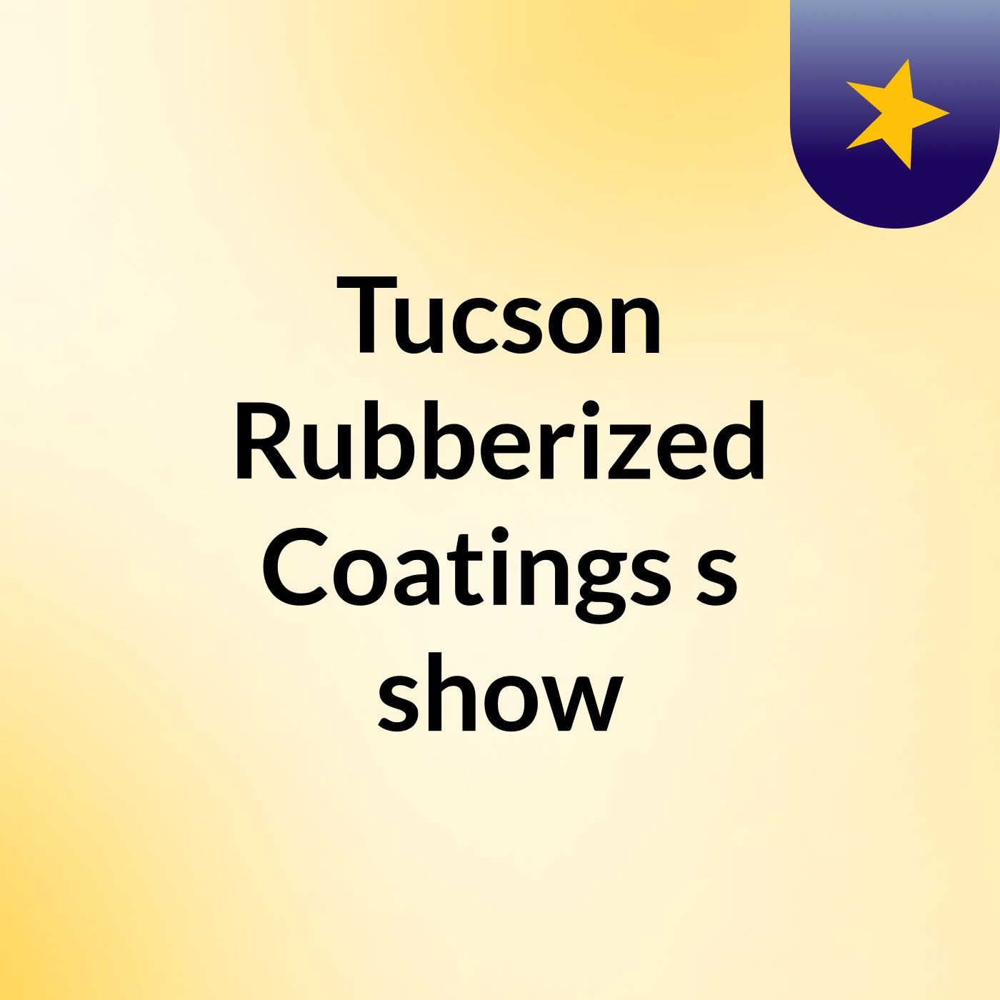 Tucson Rubberized Coatings's show