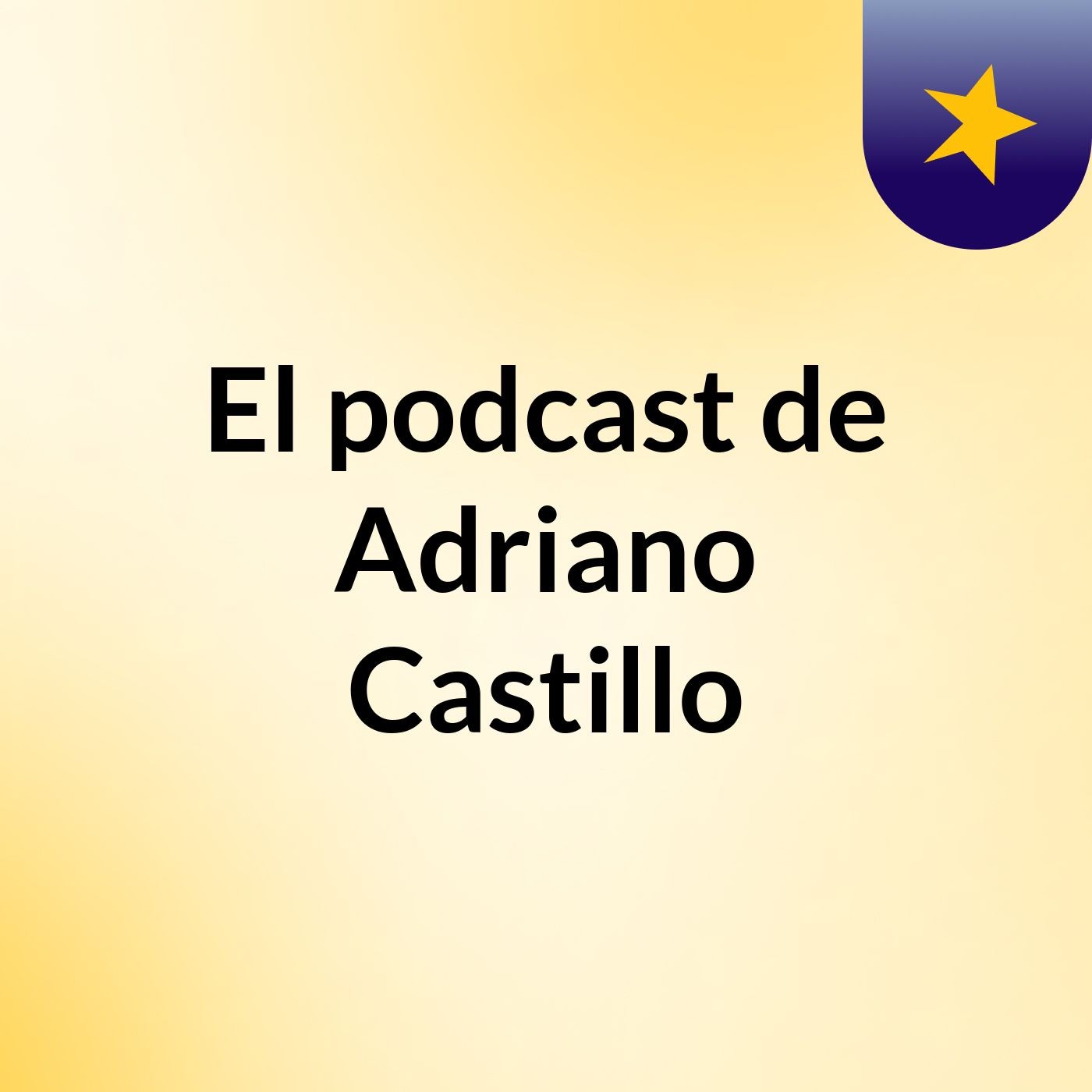 El podcast de Adriano Castillo