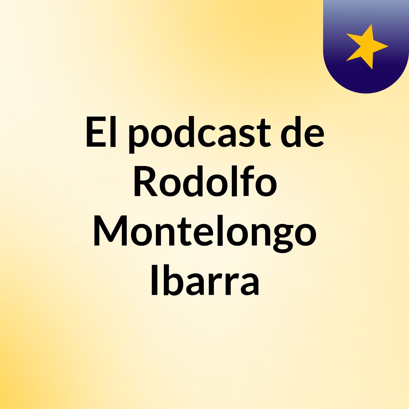El podcast de Rodolfo Montelongo Ibarra