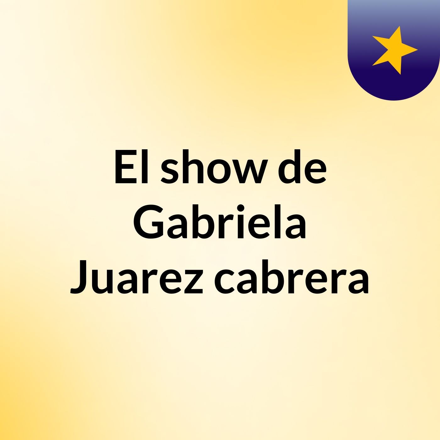 El show de Gabriela Juarez cabrera