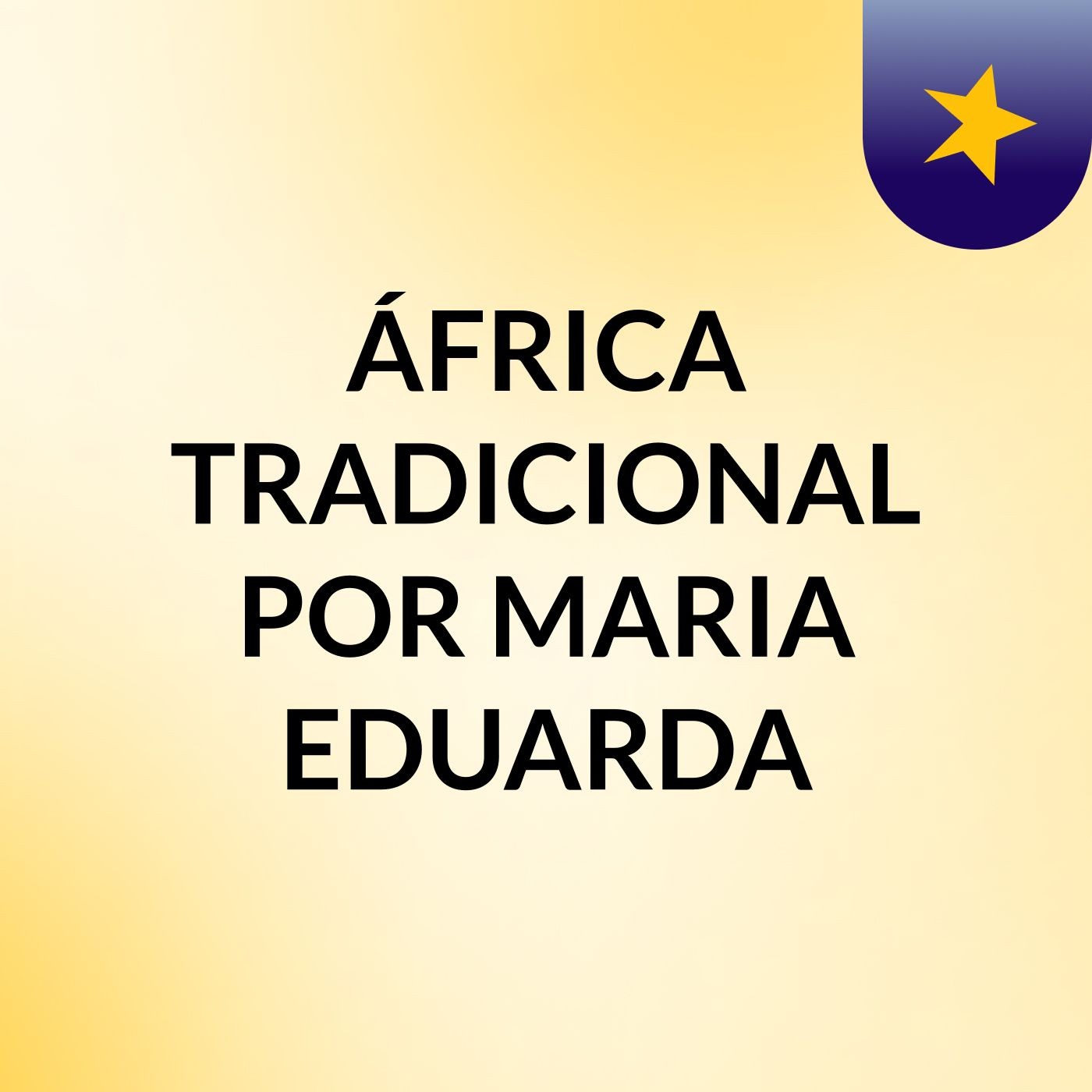 ÁFRICA TRADICIONAL  POR MARIA EDUARDA