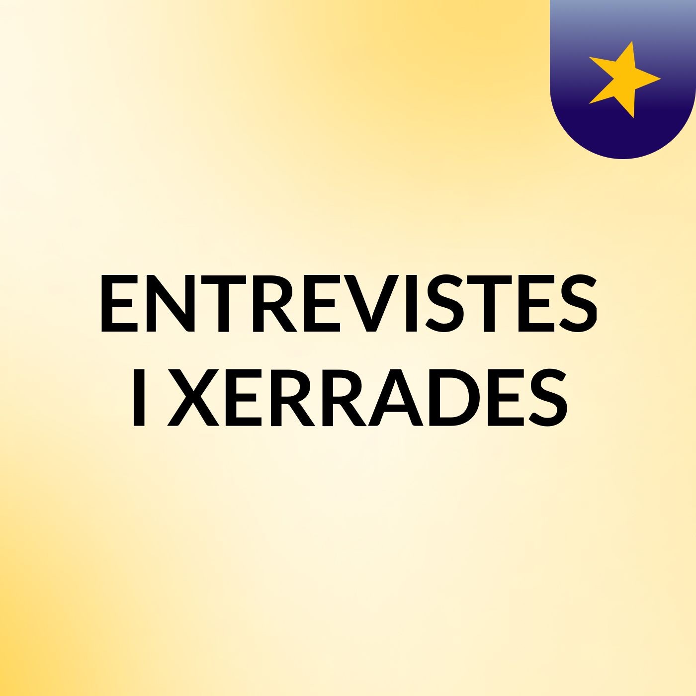 ENTREVISTES I XERRADES