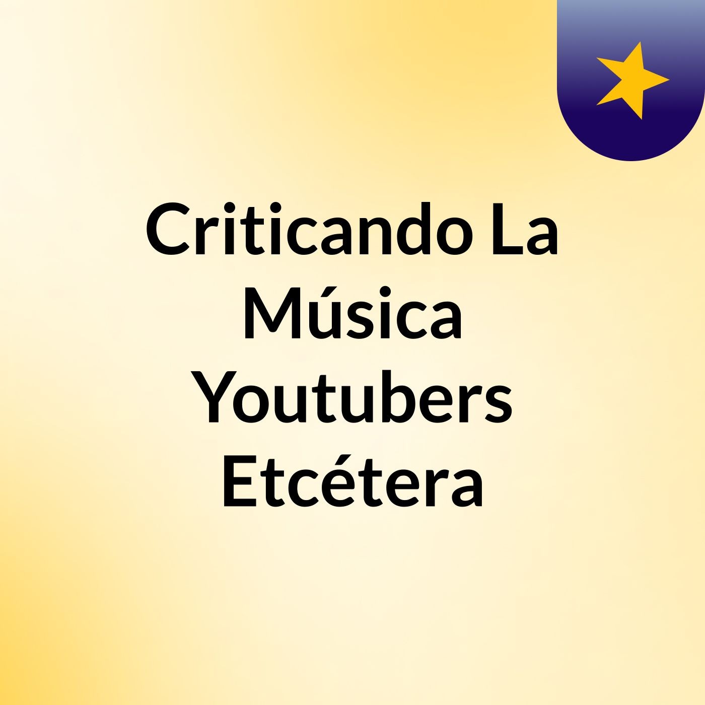 Criticando La Música Youtubers Etcétera