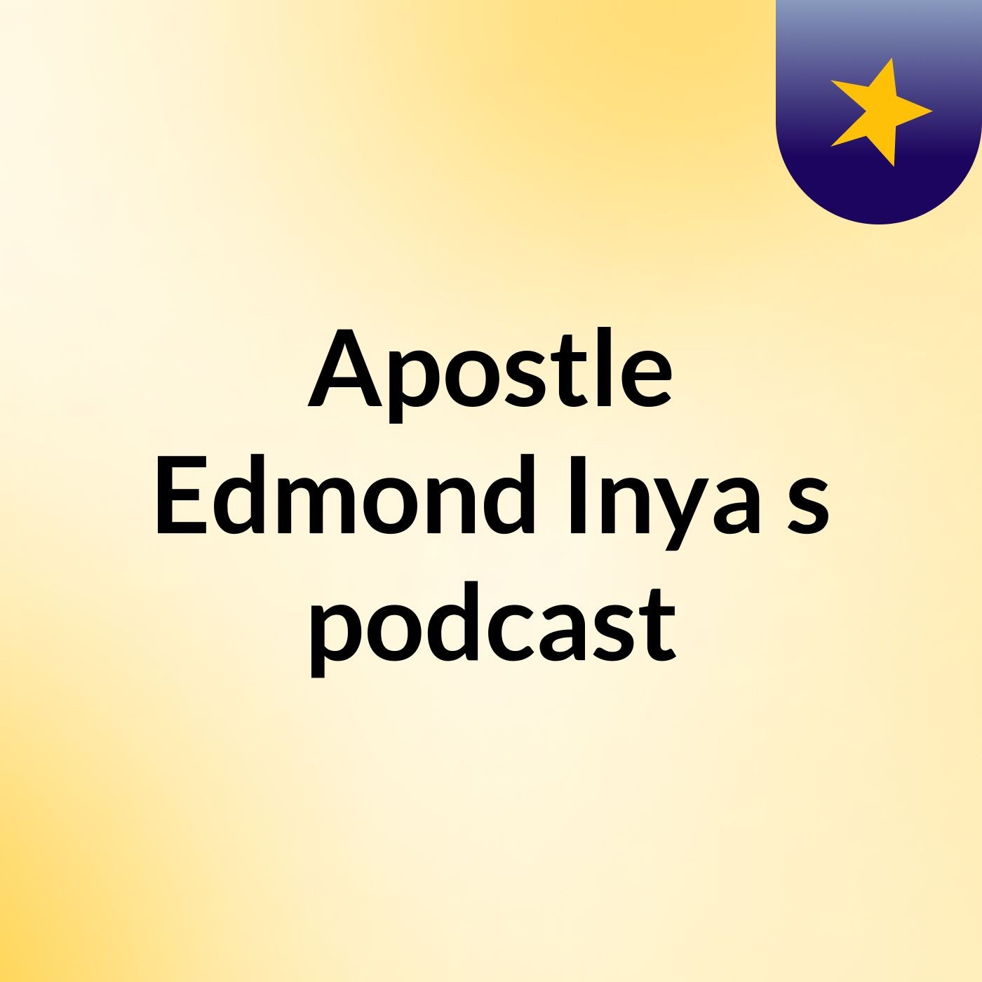 Apostle Edmond Inya's podcast