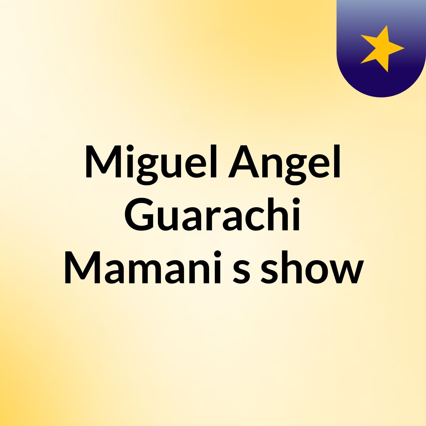 Miguel Angel Guarachi Mamani\'s show
