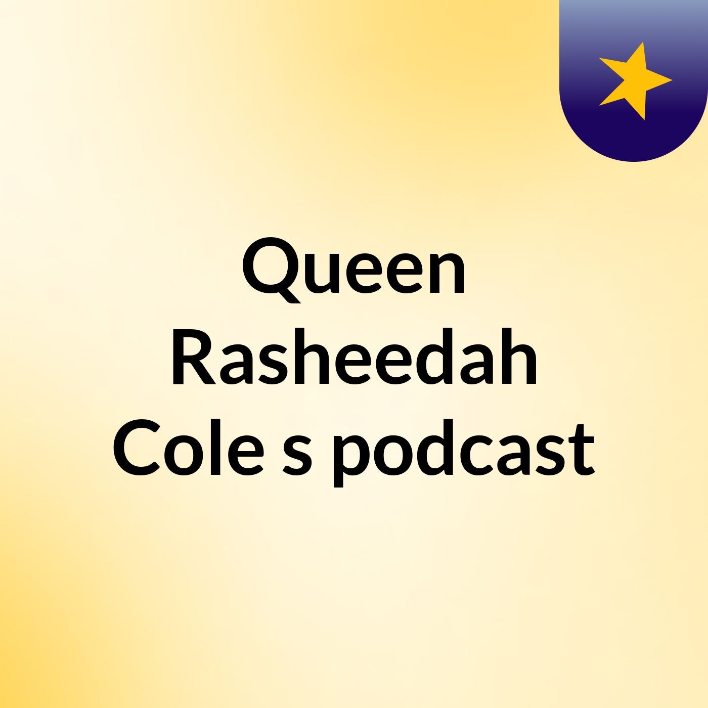 Queen Rasheedah Cole's podcast podcast artwork