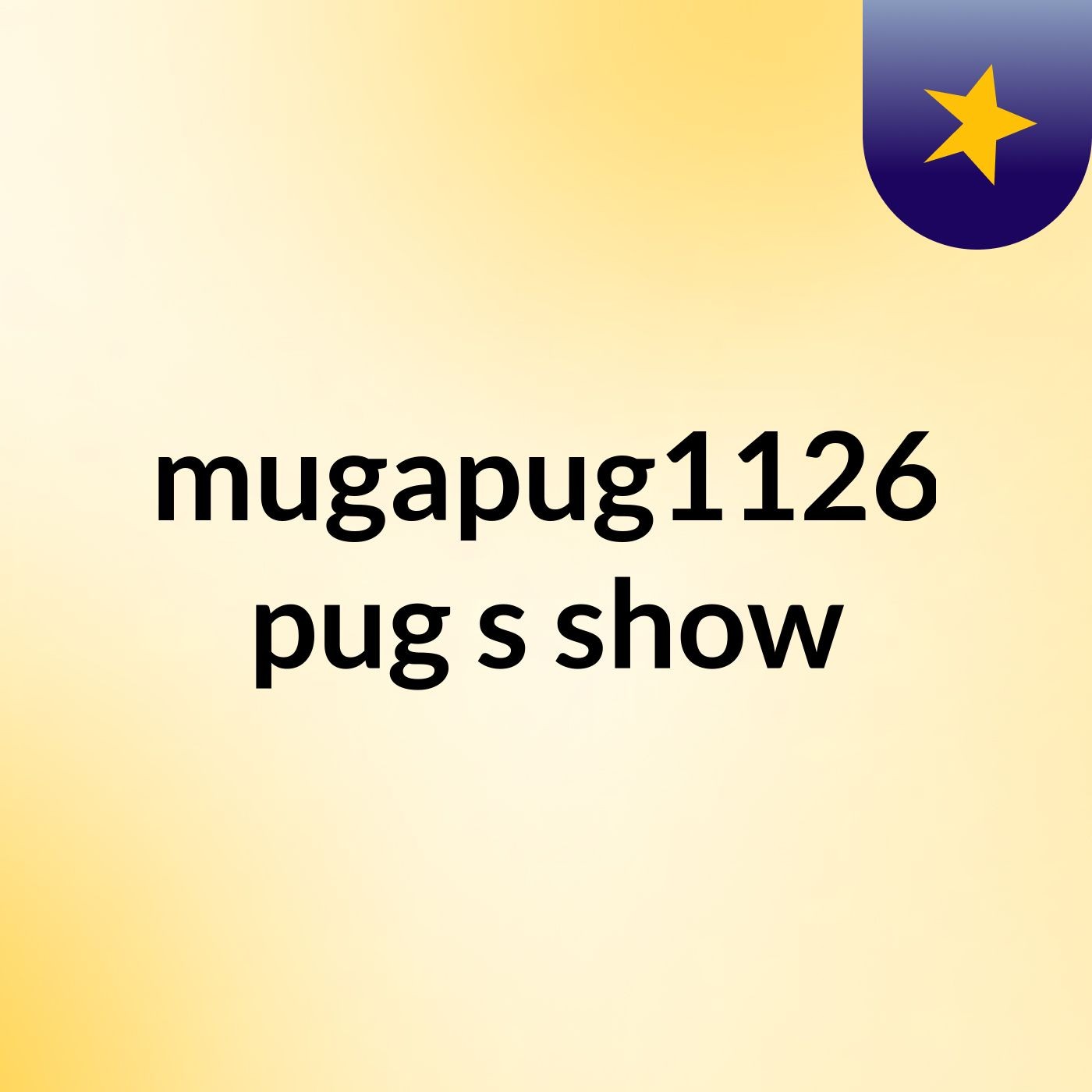 mugapug1126 pug's show podcast artwork
