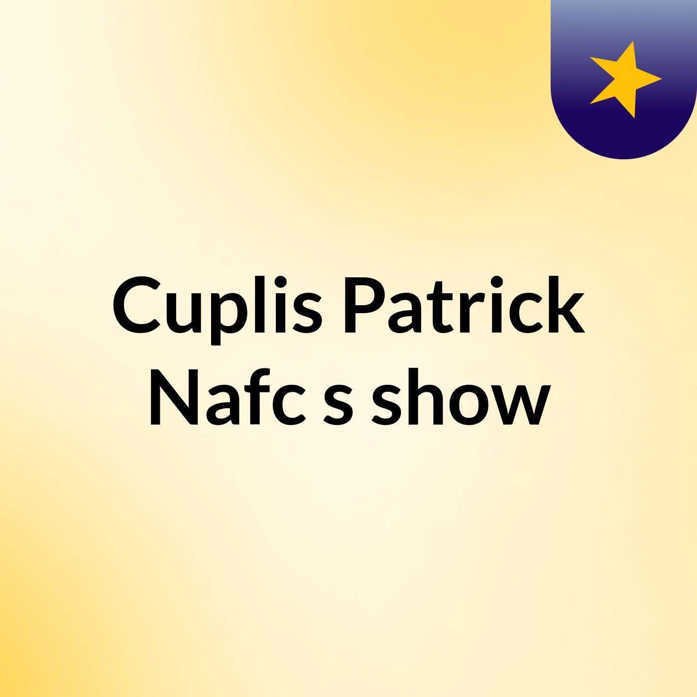 Cuplis Patrick Nafc's show
