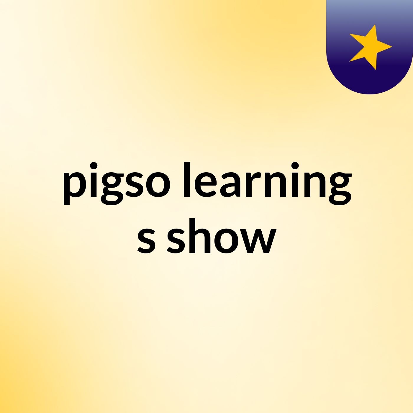 pigso learning's show