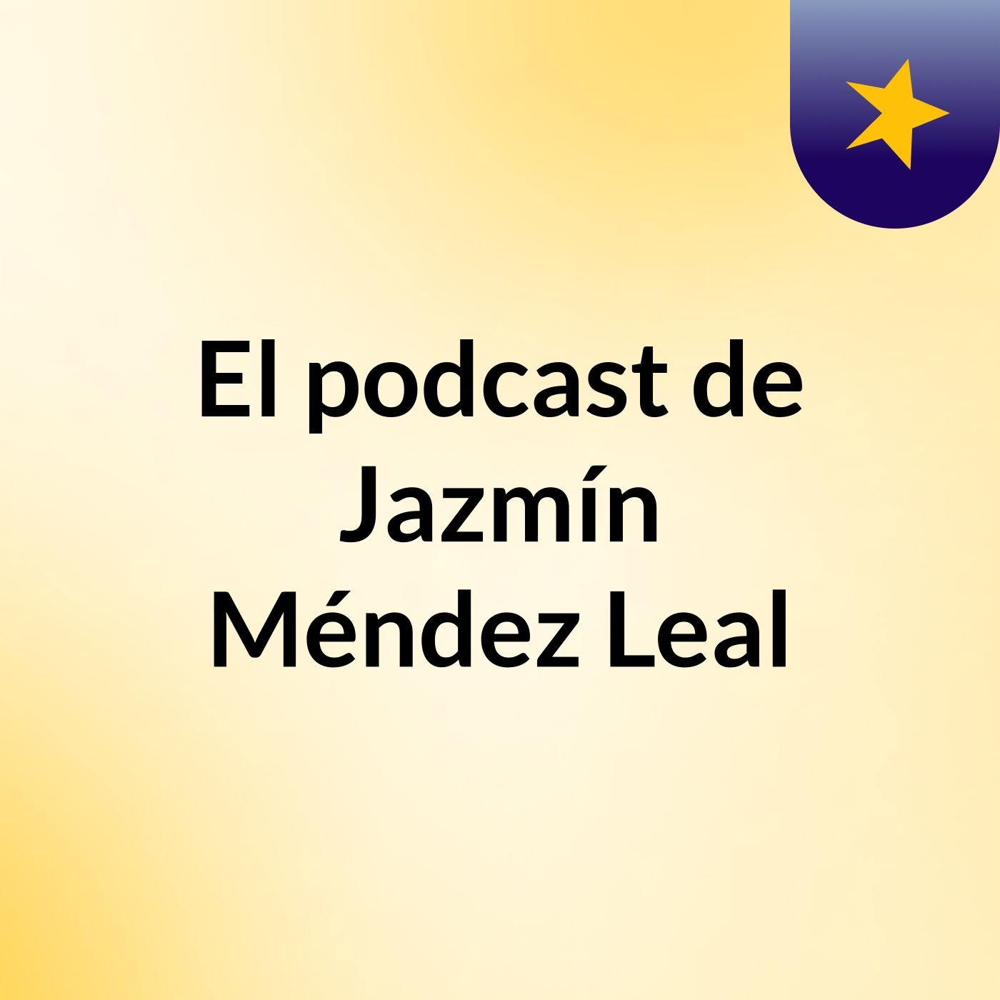 El podcast de Jazmín Méndez Leal