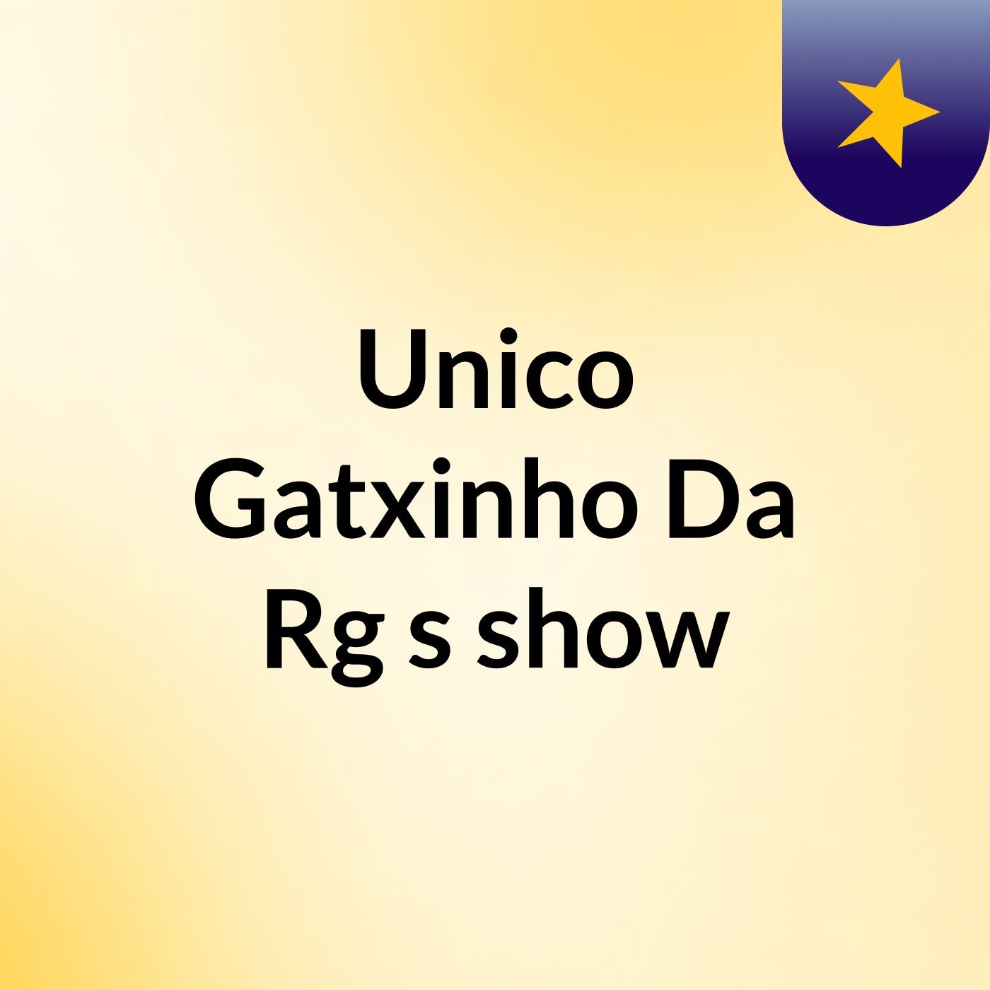 Unico Gatxinho Da Rg's show