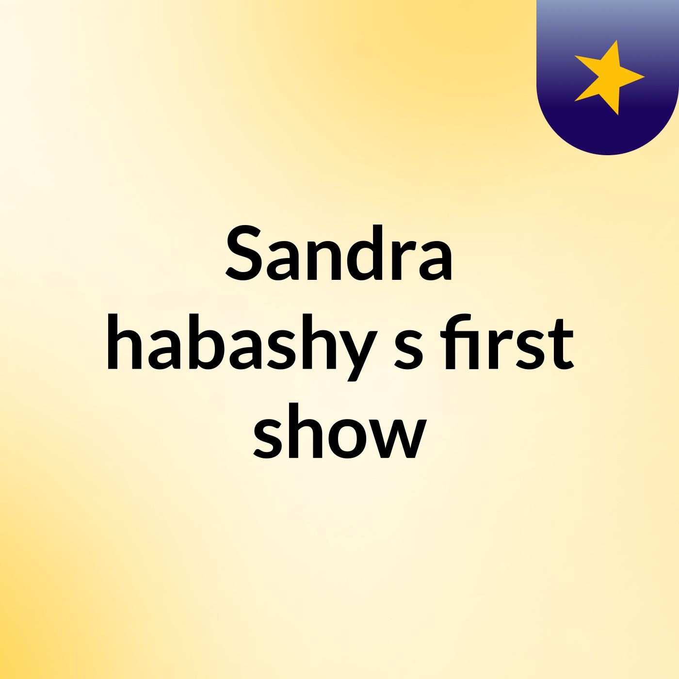 Sandra habashy's first show