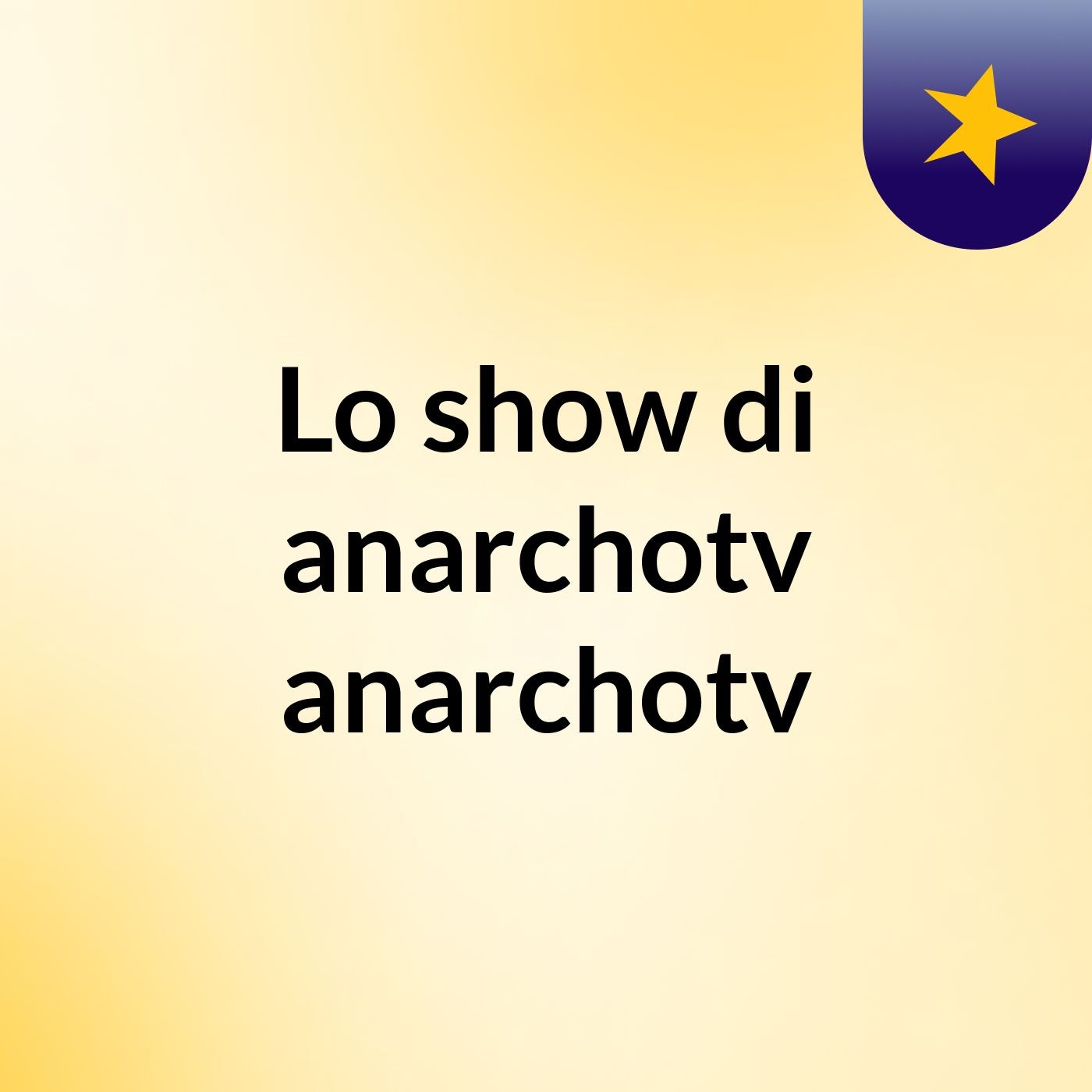Lo show di anarchotv anarchotv