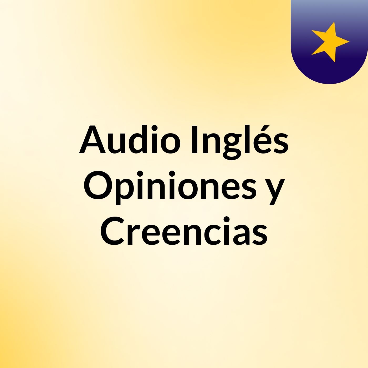 Audio Inglés Opiniones y Creencias podcast artwork