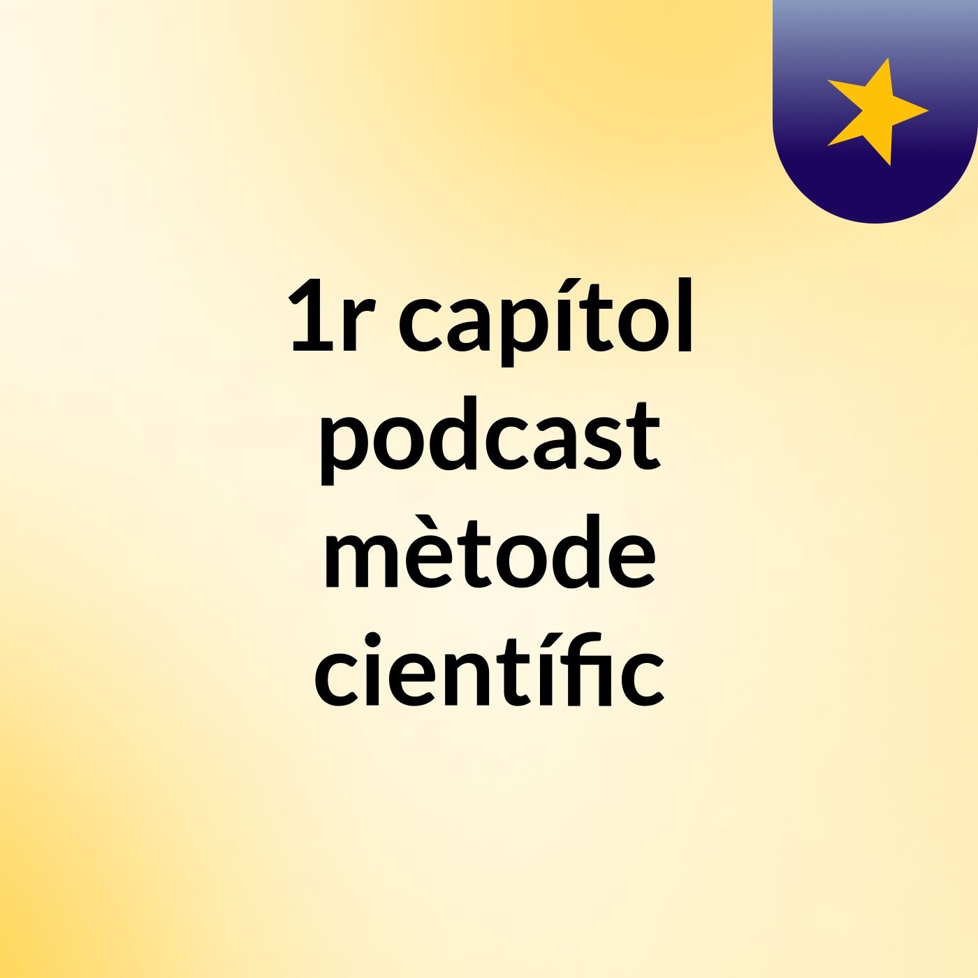1r capítol podcast: mètode científic podcast artwork