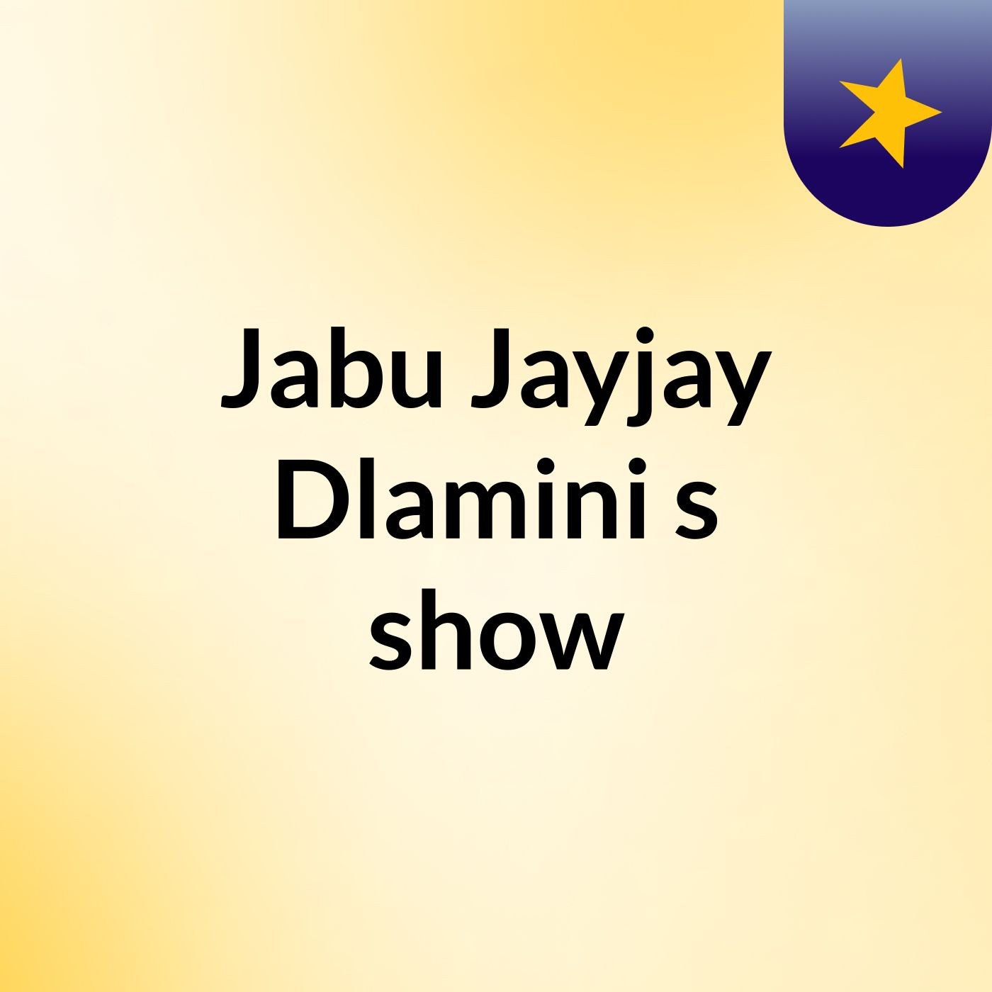 Jabu Jayjay Dlamini\'s show