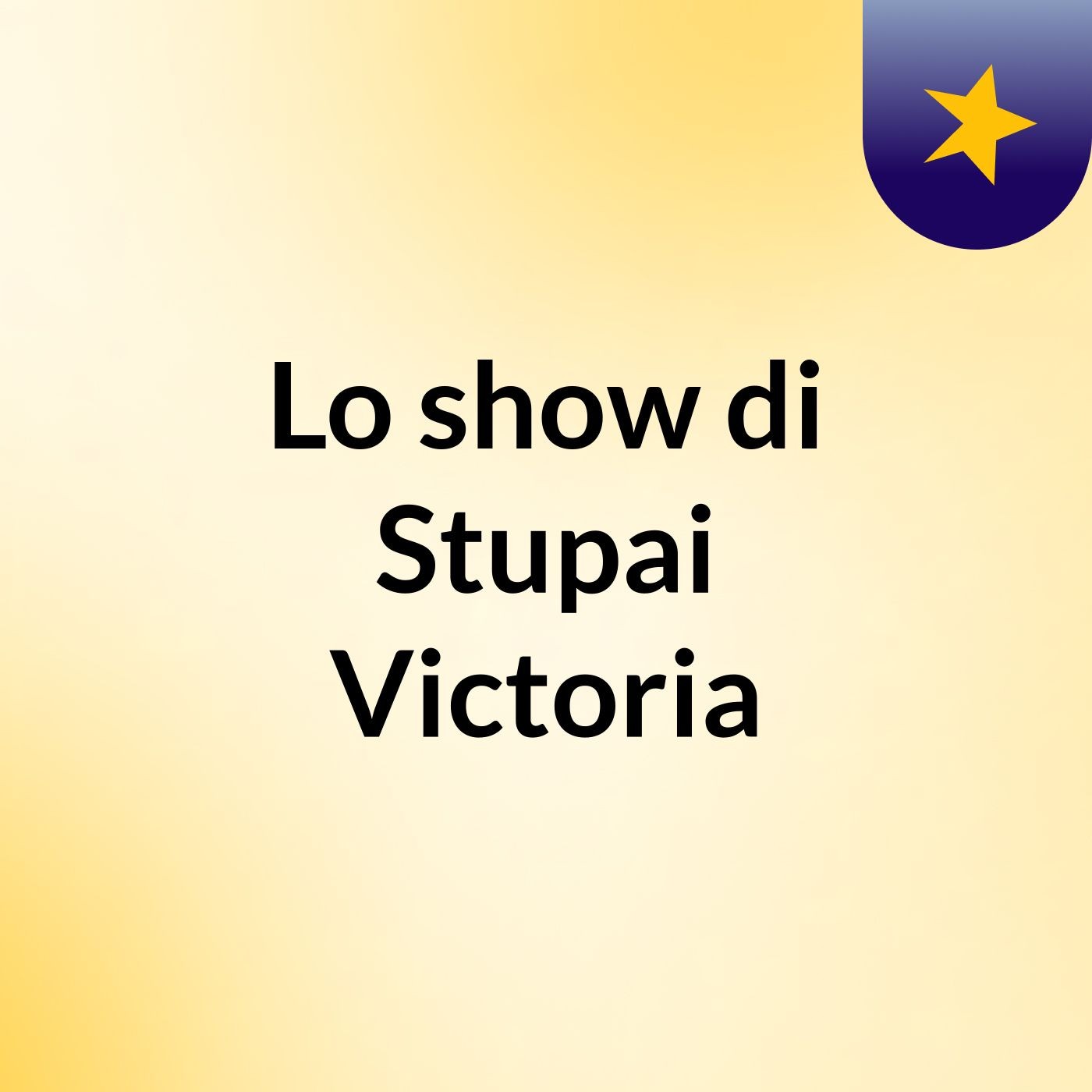 Lo show di Stupai Victoria cover art
