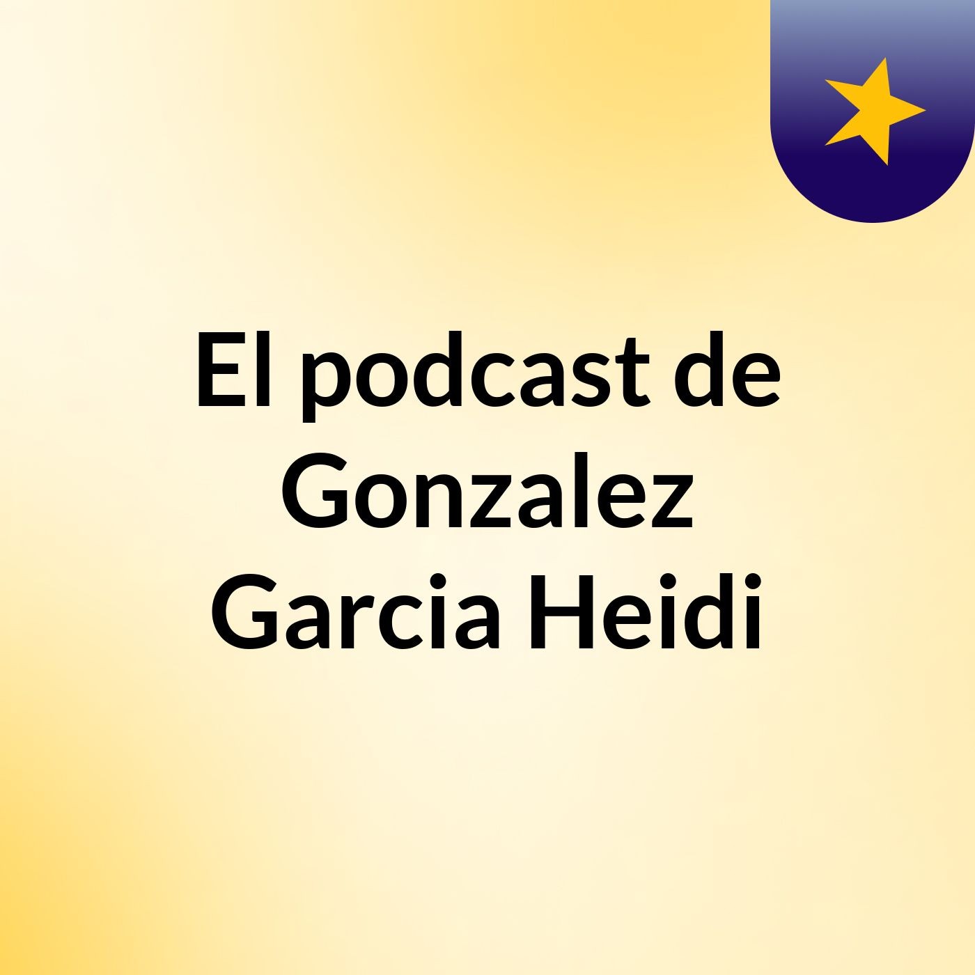 El podcast de Gonzalez Garcia Heidi podcast artwork